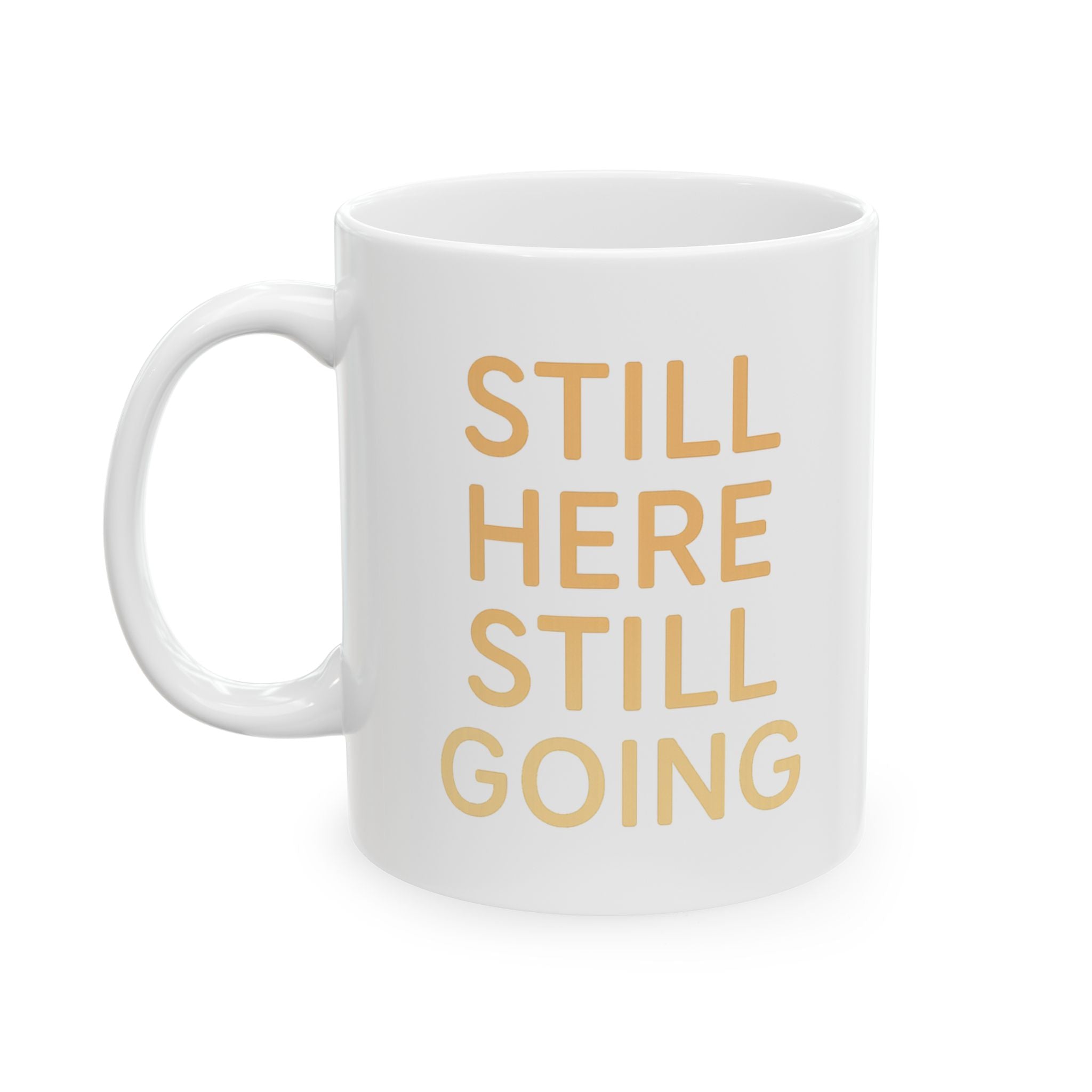 Grief Warrior Still Here Still Breathing Still Going Coffee Mug | Unique Gift | Ceramic Mug