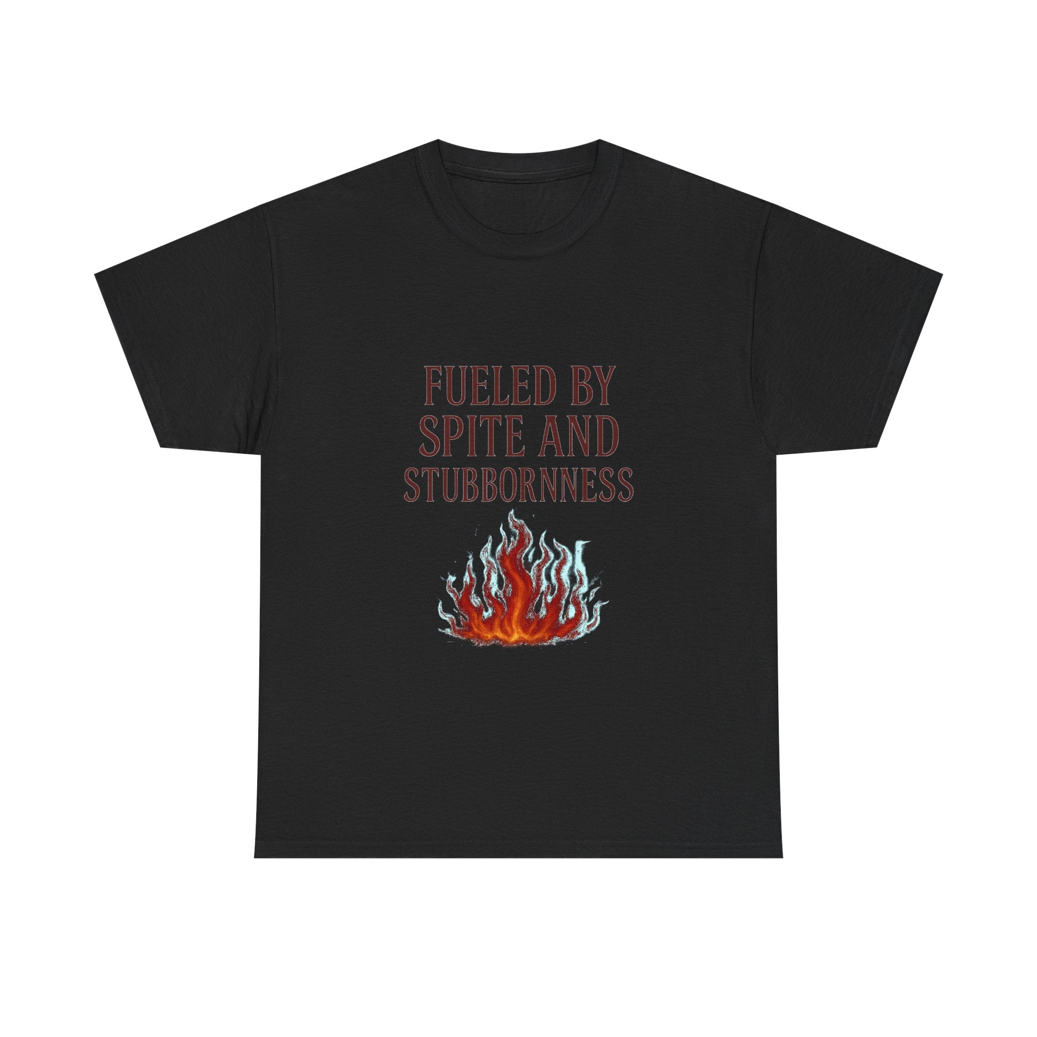 Fueled By Spite And Stubbornness T-Shirt | Unique Gift | Graphic Tee