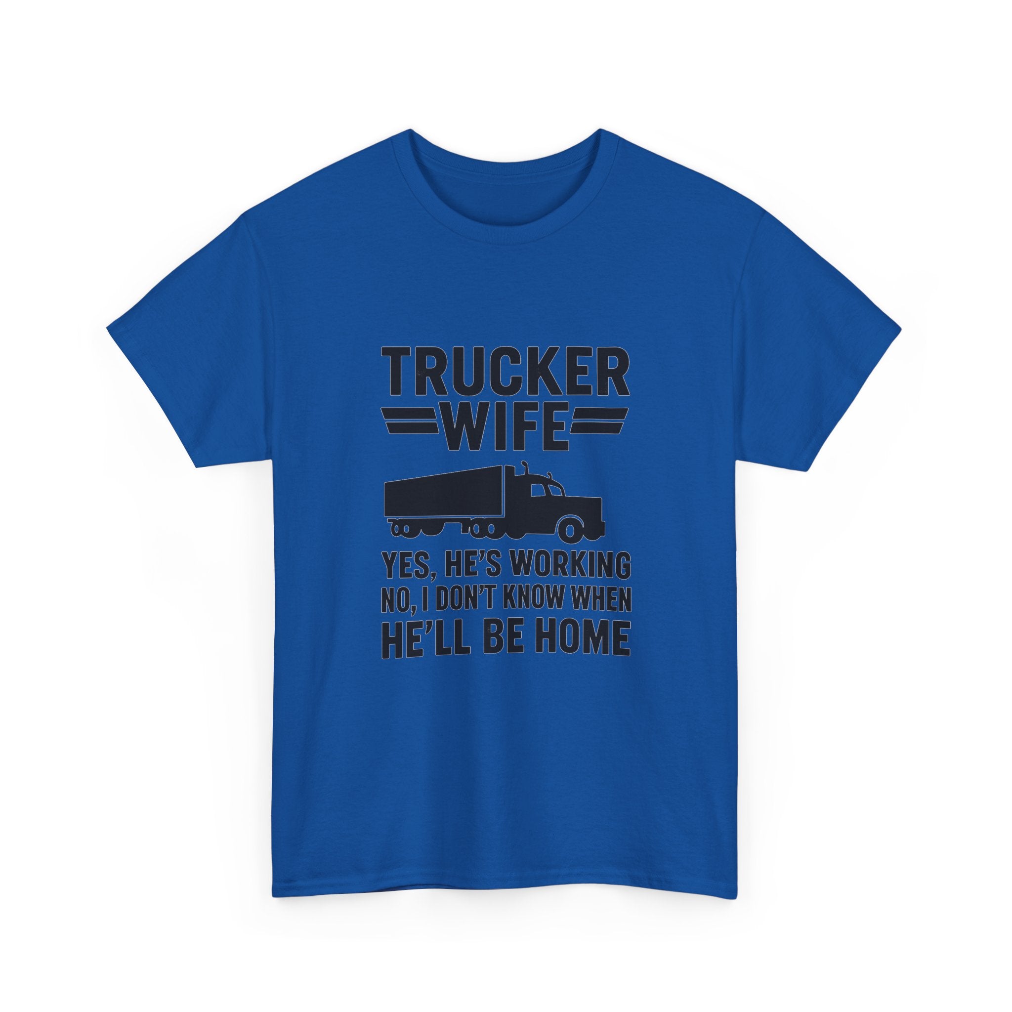 Trucker Wife Yes Hes Working T-Shirt | Unique Gift | Graphic Tee