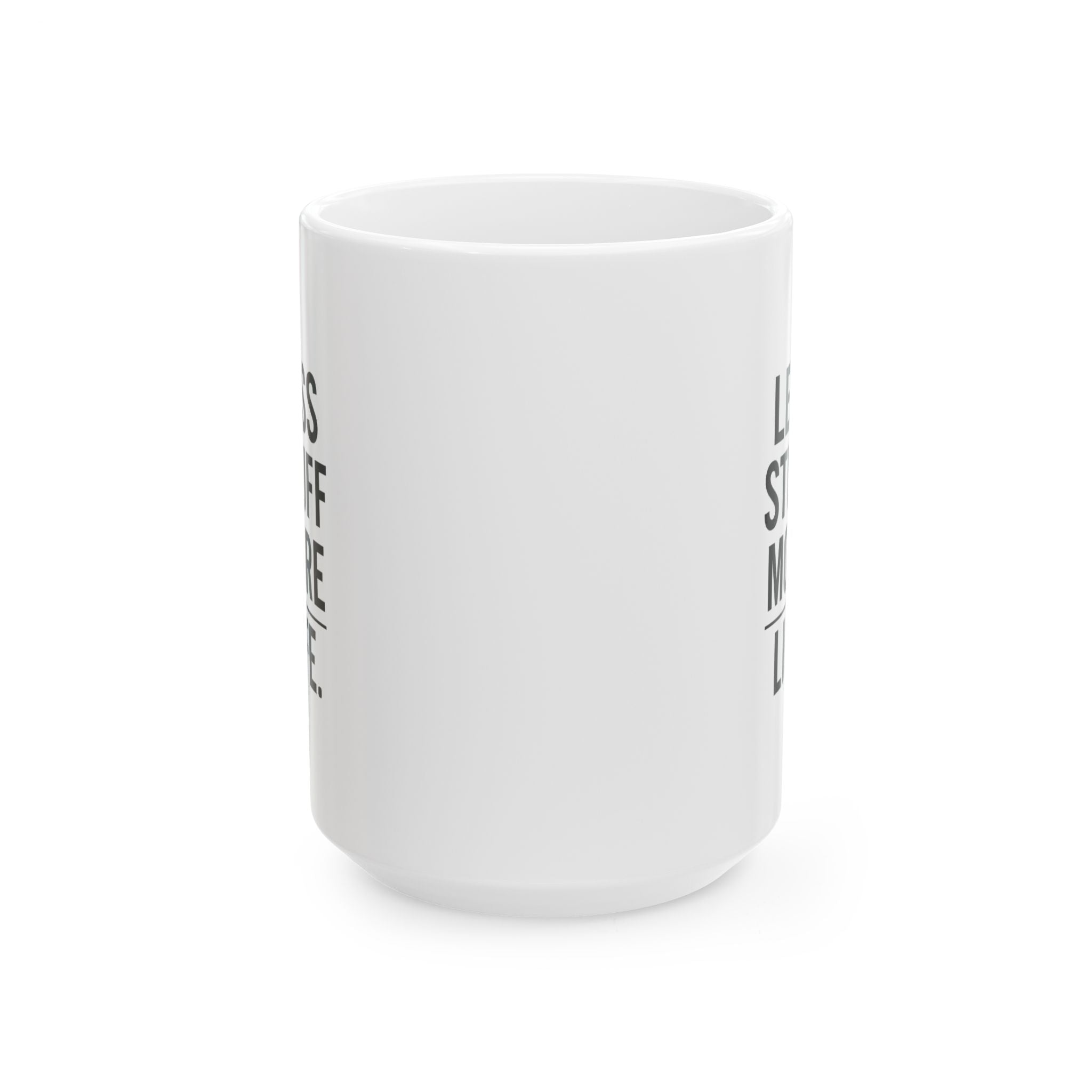 Minimalist Less Stuff More Life Coffee Mug | Unique Gift | Ceramic Mug