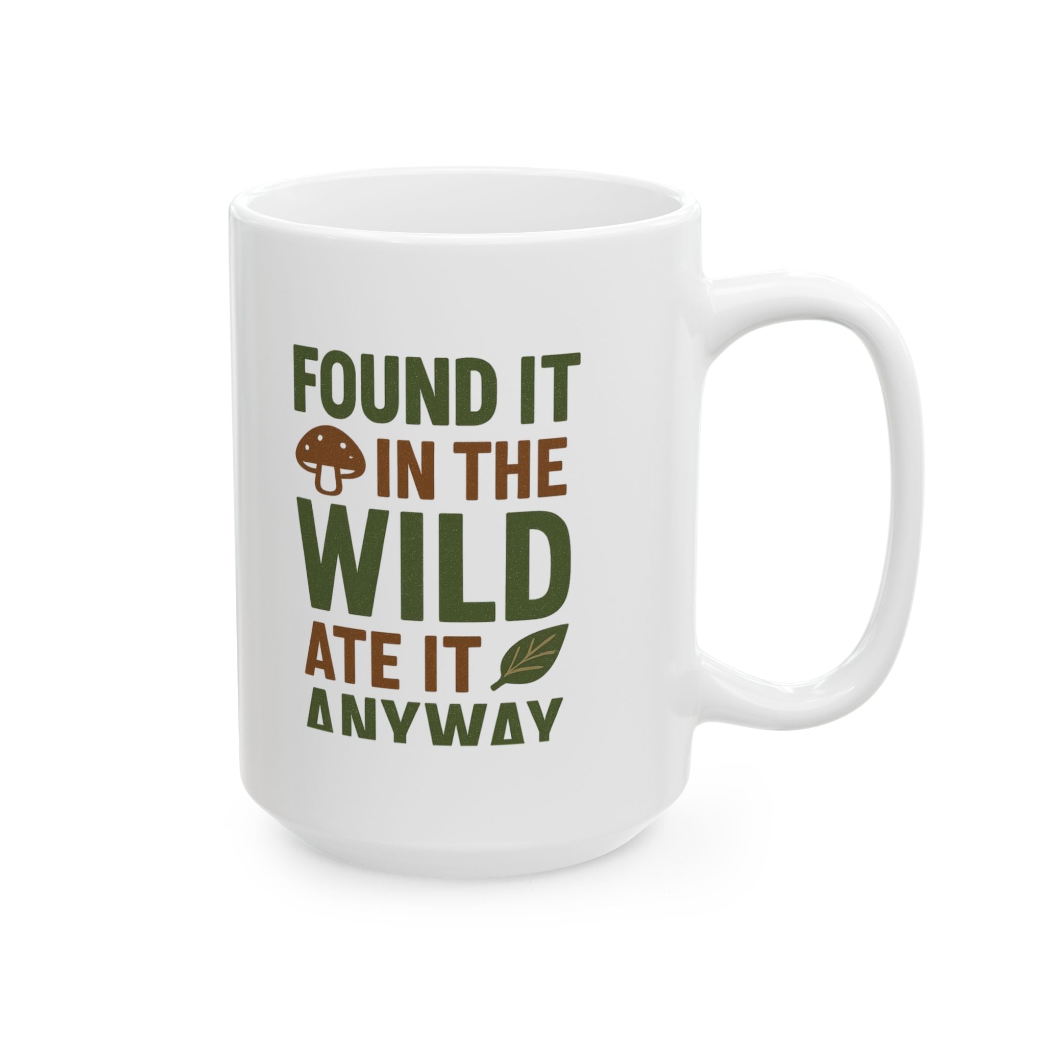 Forager Found It In The Wild Ate It Anyway Coffee Mug | Unique Gift | Ceramic Mug