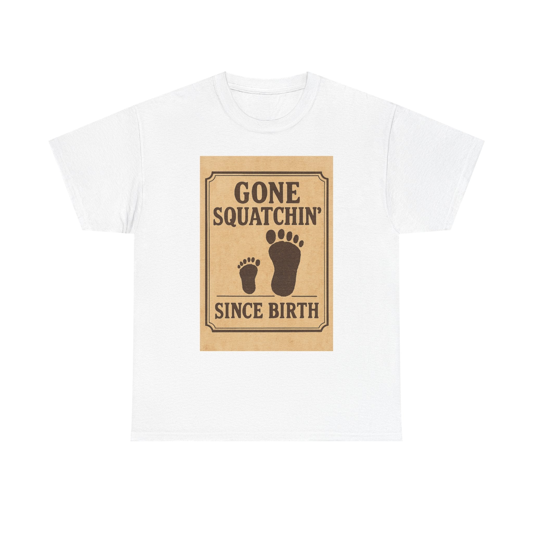 Gone Squatchin Since Birth T-Shirt | Unique Gift | Graphic Tee