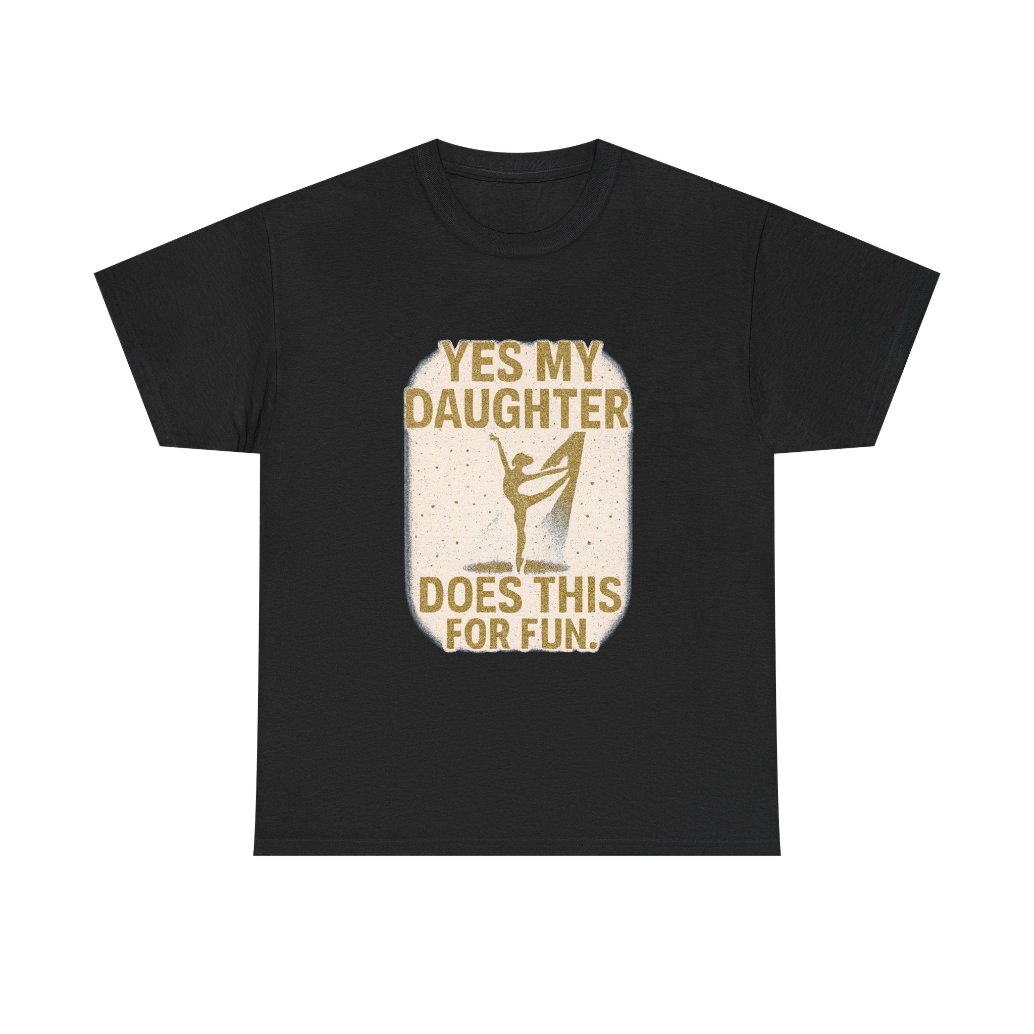 Proud Dance Dad Yes My Daughter Does This For Fun T-Shirt | Gift for Dad | Graphic Tee