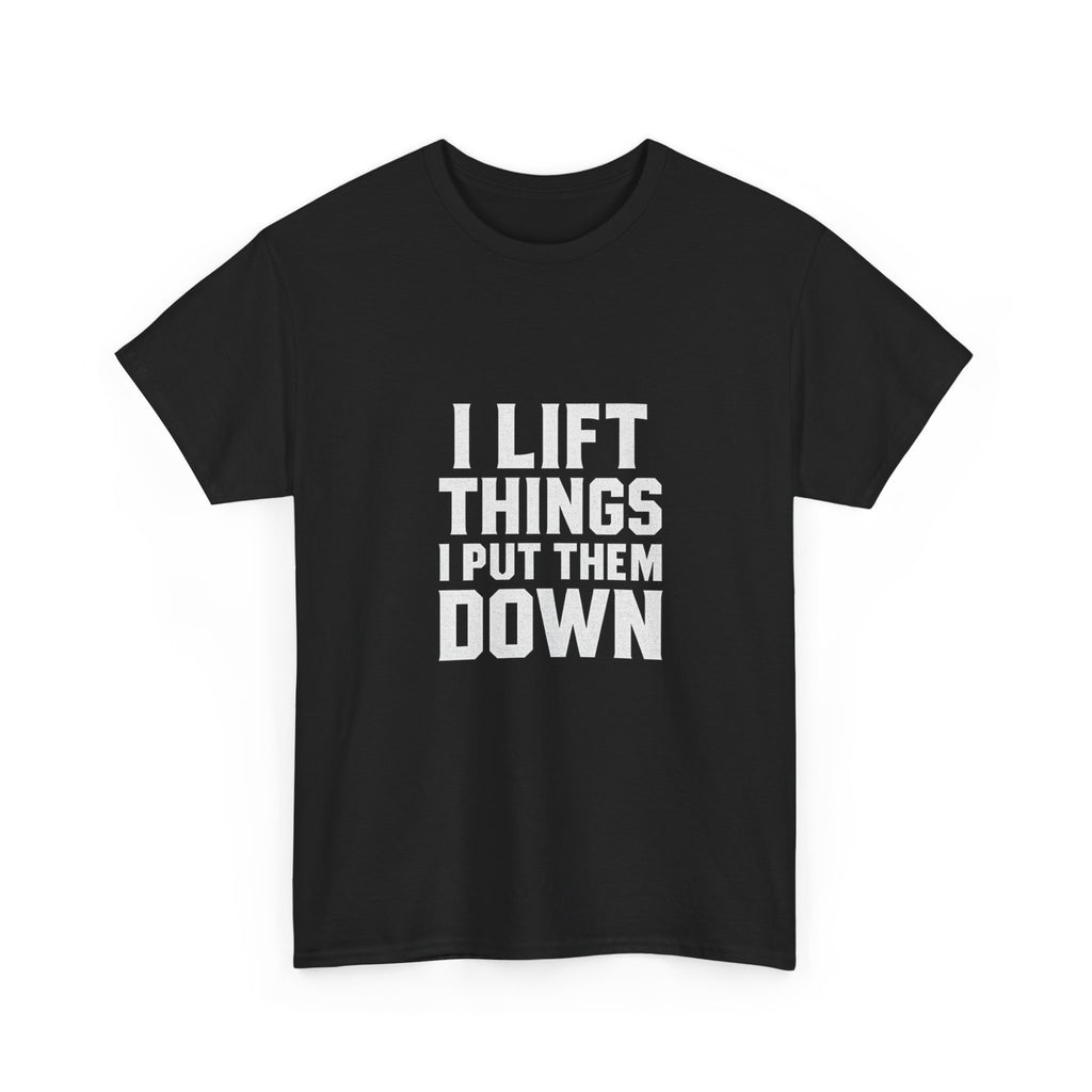 Powerlifter I Lift Things and Put Them Down T-Shirt | Unique Gift | Graphic Tee