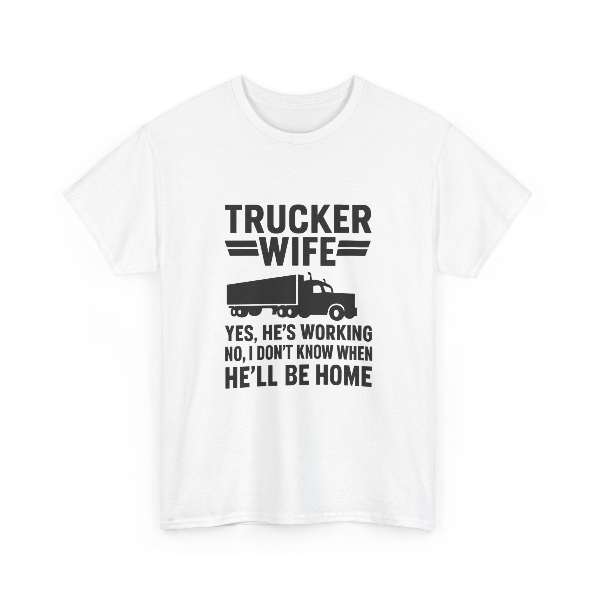 Trucker Wife Yes Hes Working T-Shirt | Unique Gift | Graphic Tee