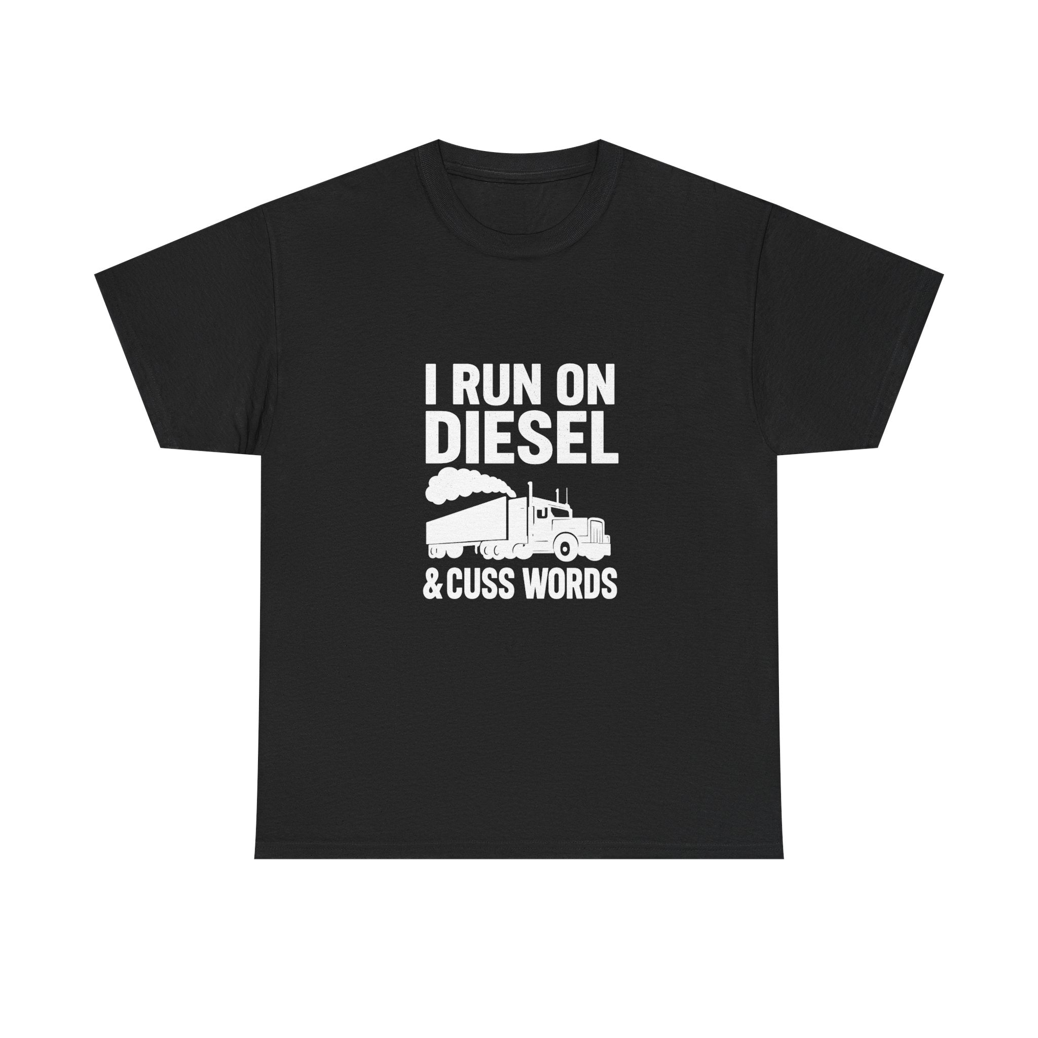 I Run On Diesel And Cuss Words Trucker T-Shirt | Unique Gift | Graphic Tee