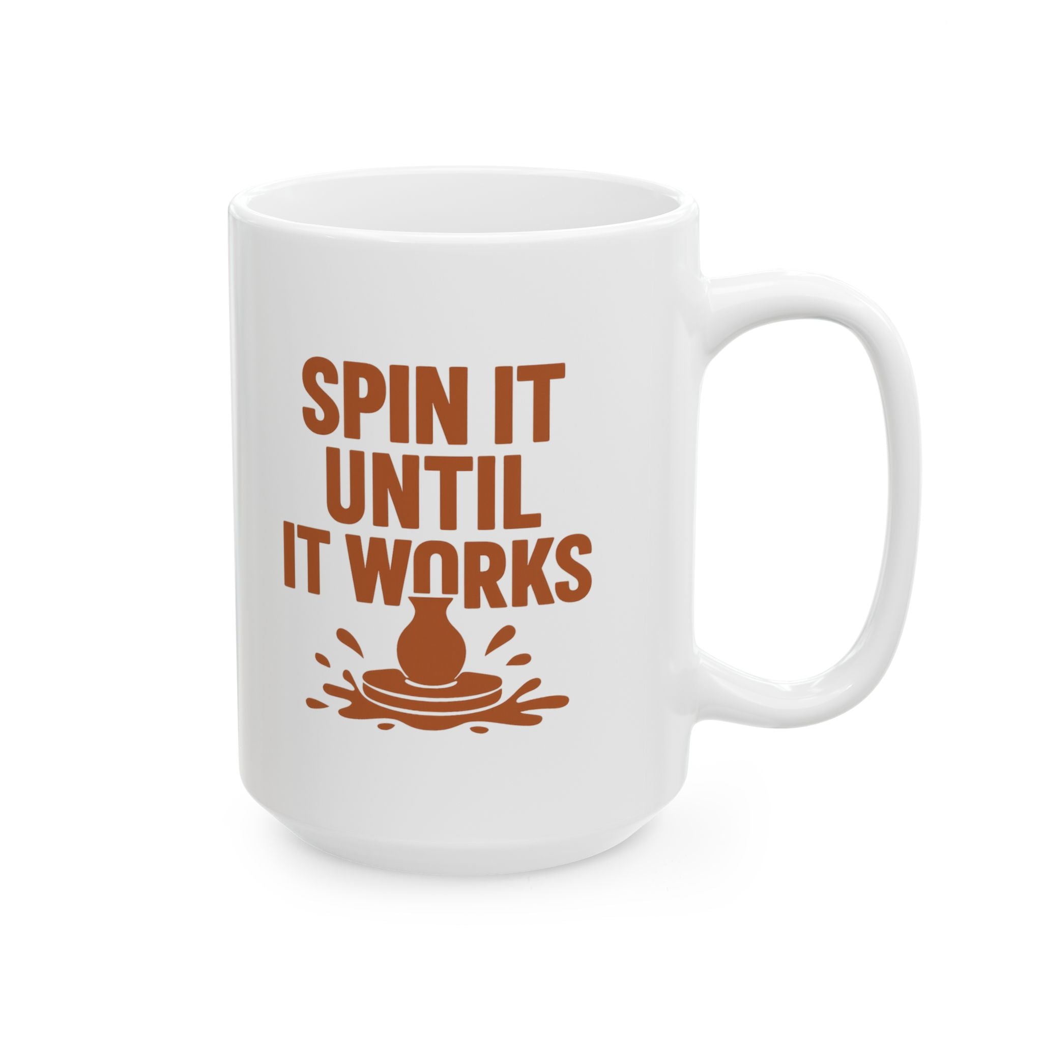Pottery Wheel Addict Spin It Until It Works Coffee Mug | Unique Gift | Ceramic Mug