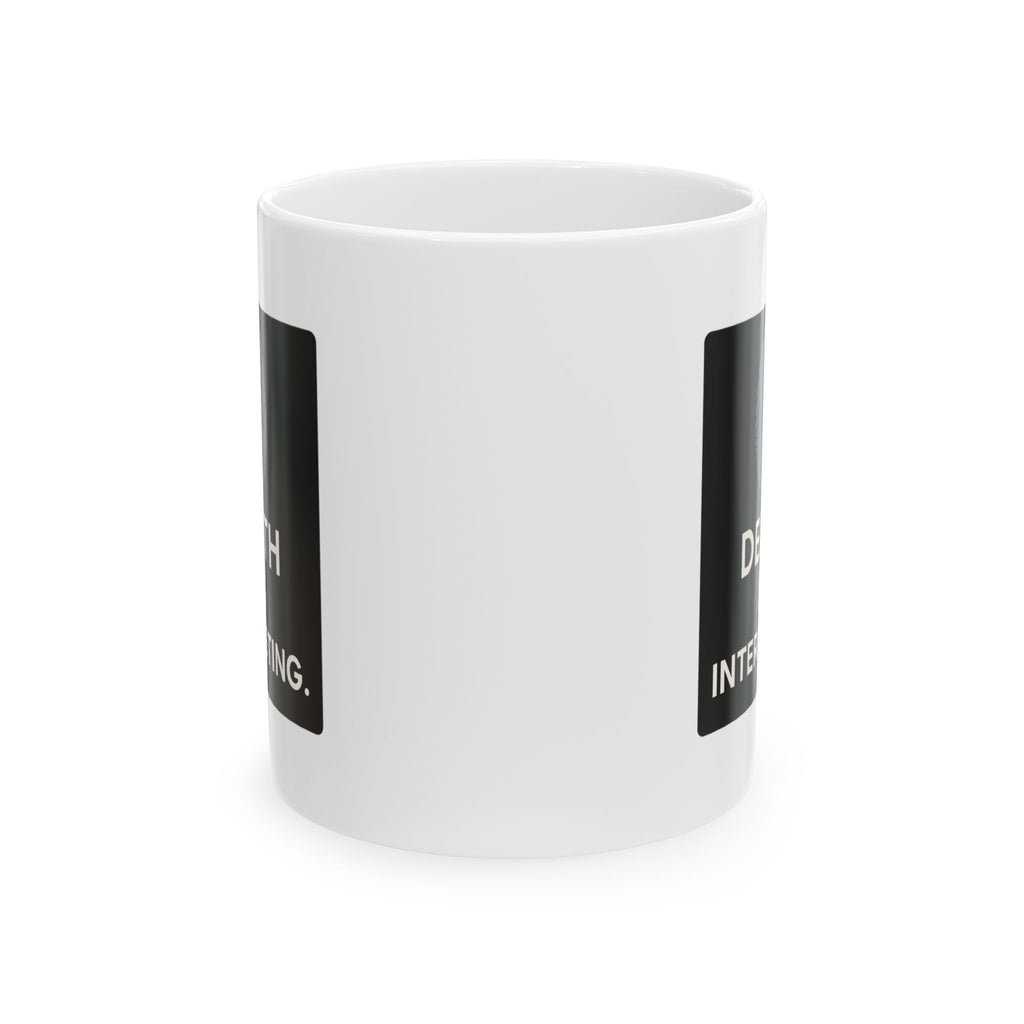 Forensic Scientist Death Is Interesting Coffee Mug | Unique Gift | Ceramic Mug
