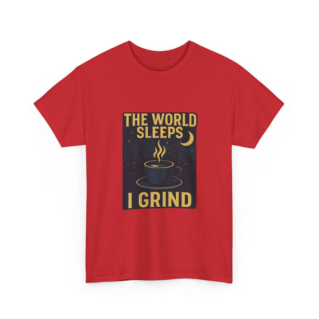Night Shift Worker The World Sleeps I Grind T-Shirt