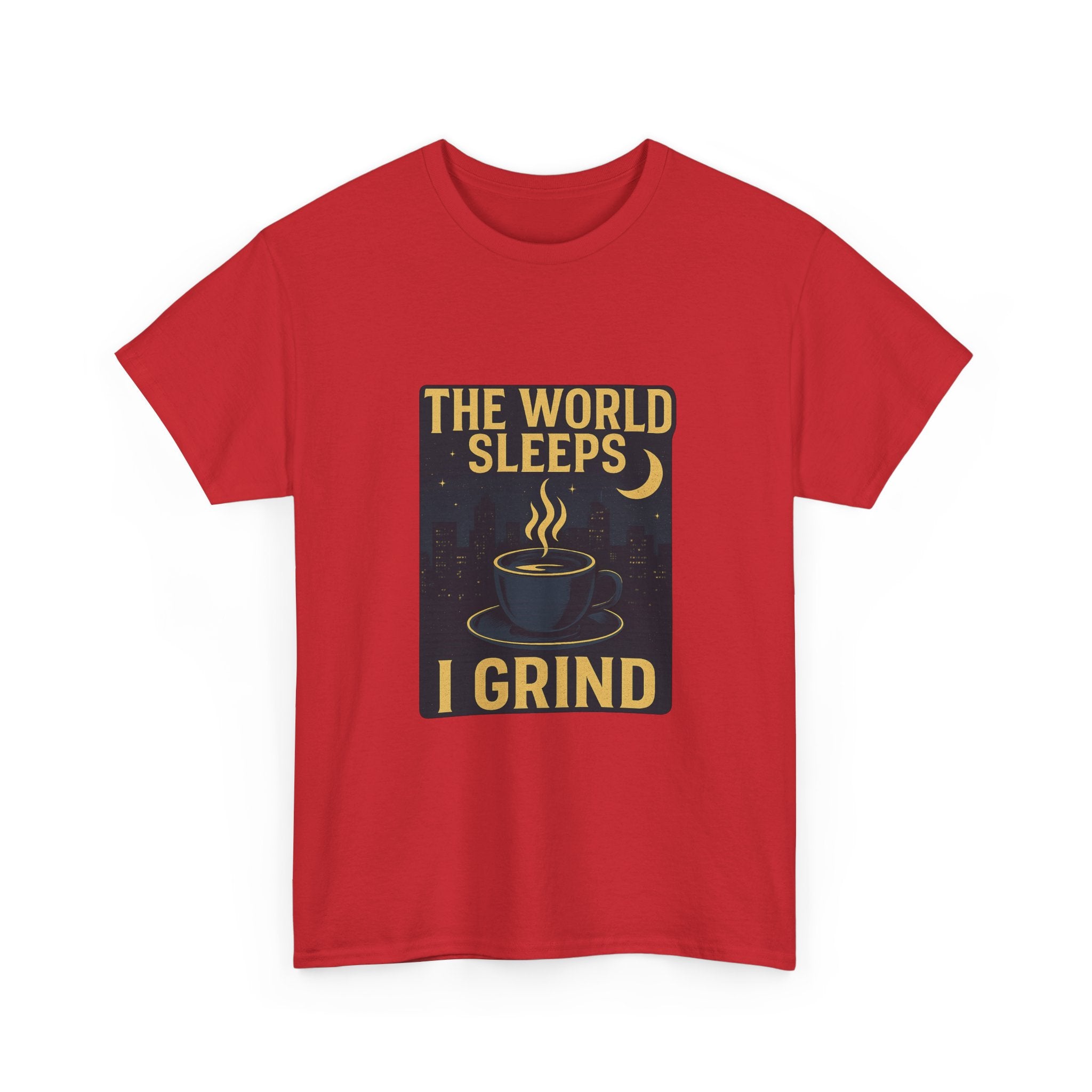 Night Shift Worker The World Sleeps I Grind T-Shirt