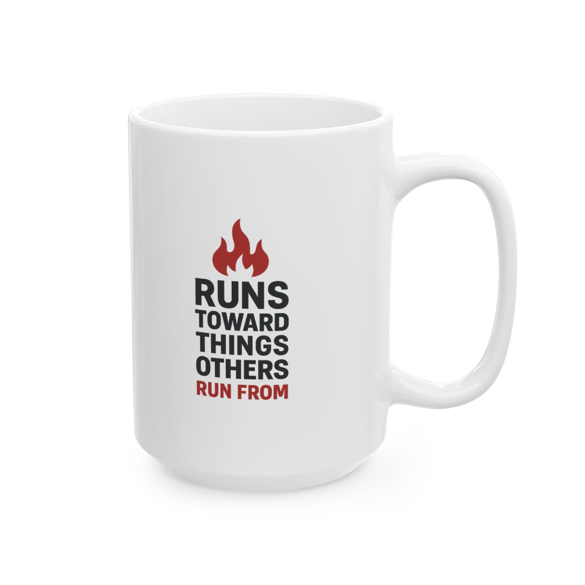 Firefighter Running Toward Things Normal People Run From Coffee Mug | Unique Gift | Ceramic Mug