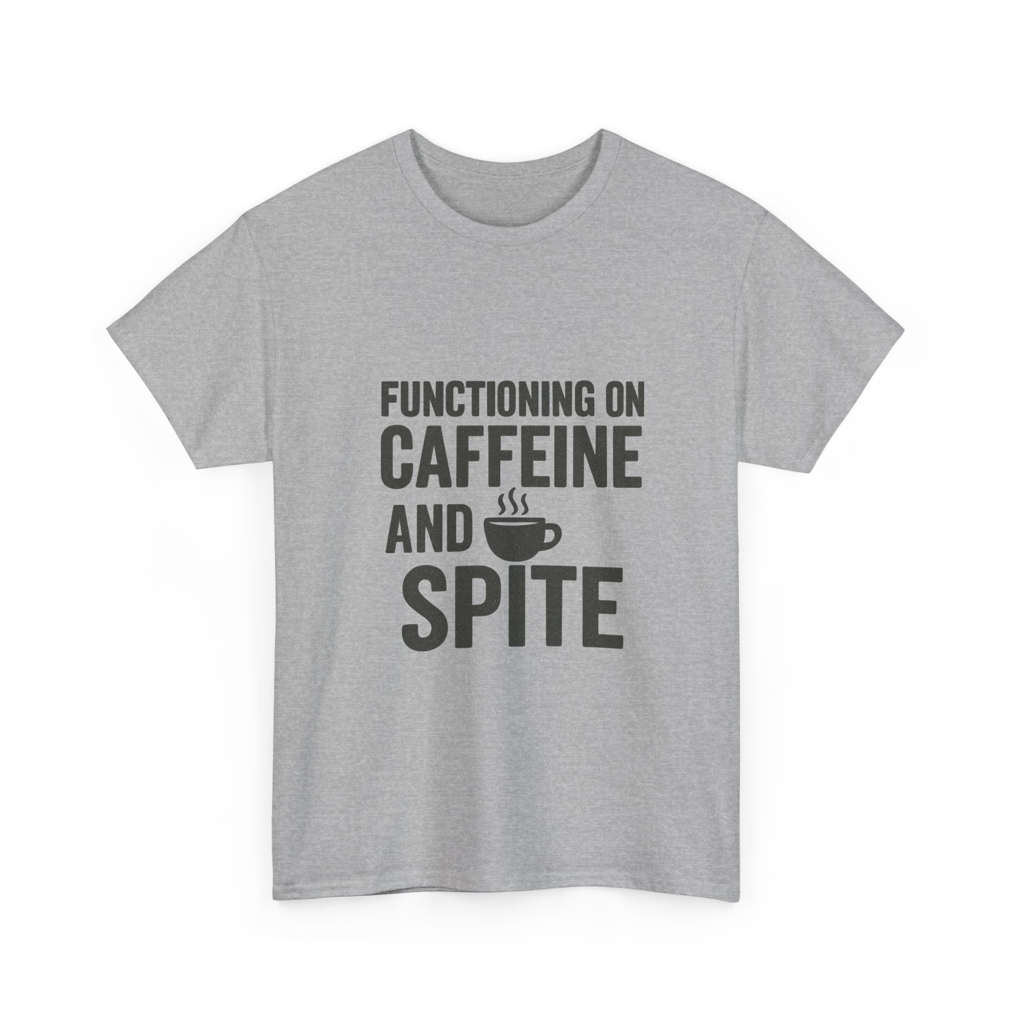 Functioning On Caffeine And Spite T-Shirt | Unique Gift | Graphic Tee