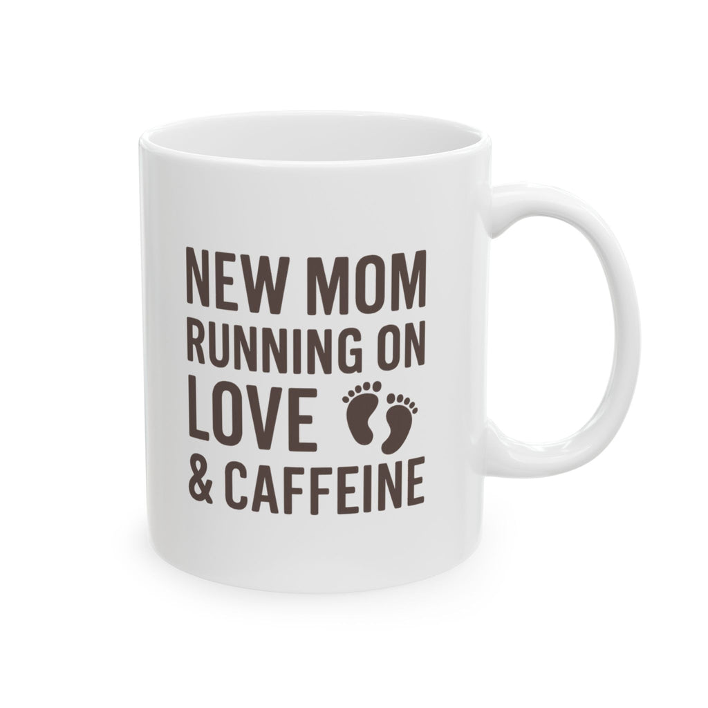 New Mom Running On Love And Caffeine Coffee Mug | Gift for Mom | Ceramic Mug