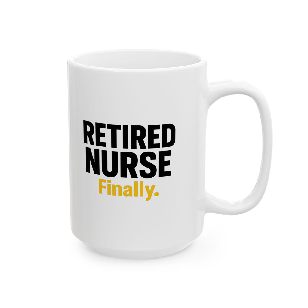 Retired Nurse No More Night Shifts Finally Coffee Mug | Funny Retired Nurse Gift | Ceramic Mug