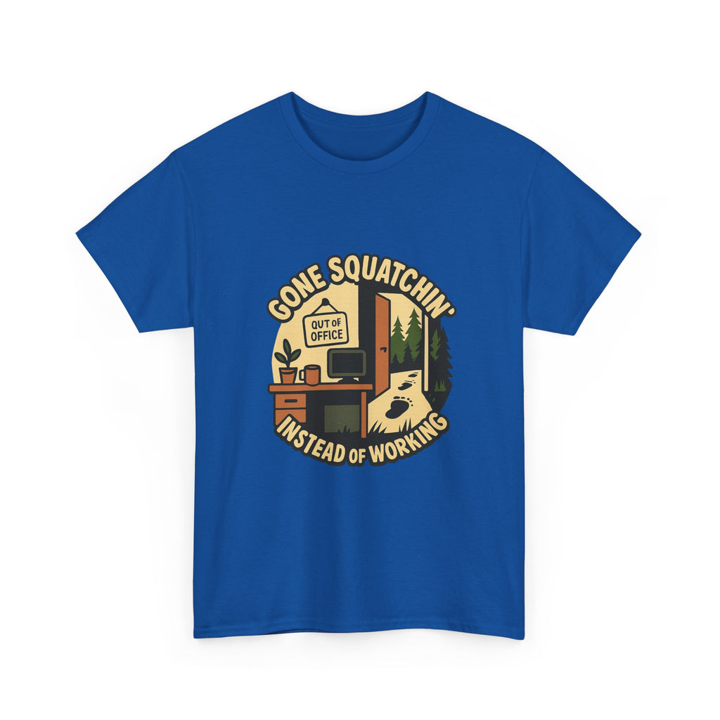 Gone Squatchin Instead Of Working T-Shirt | Unique Gift | Graphic Tee