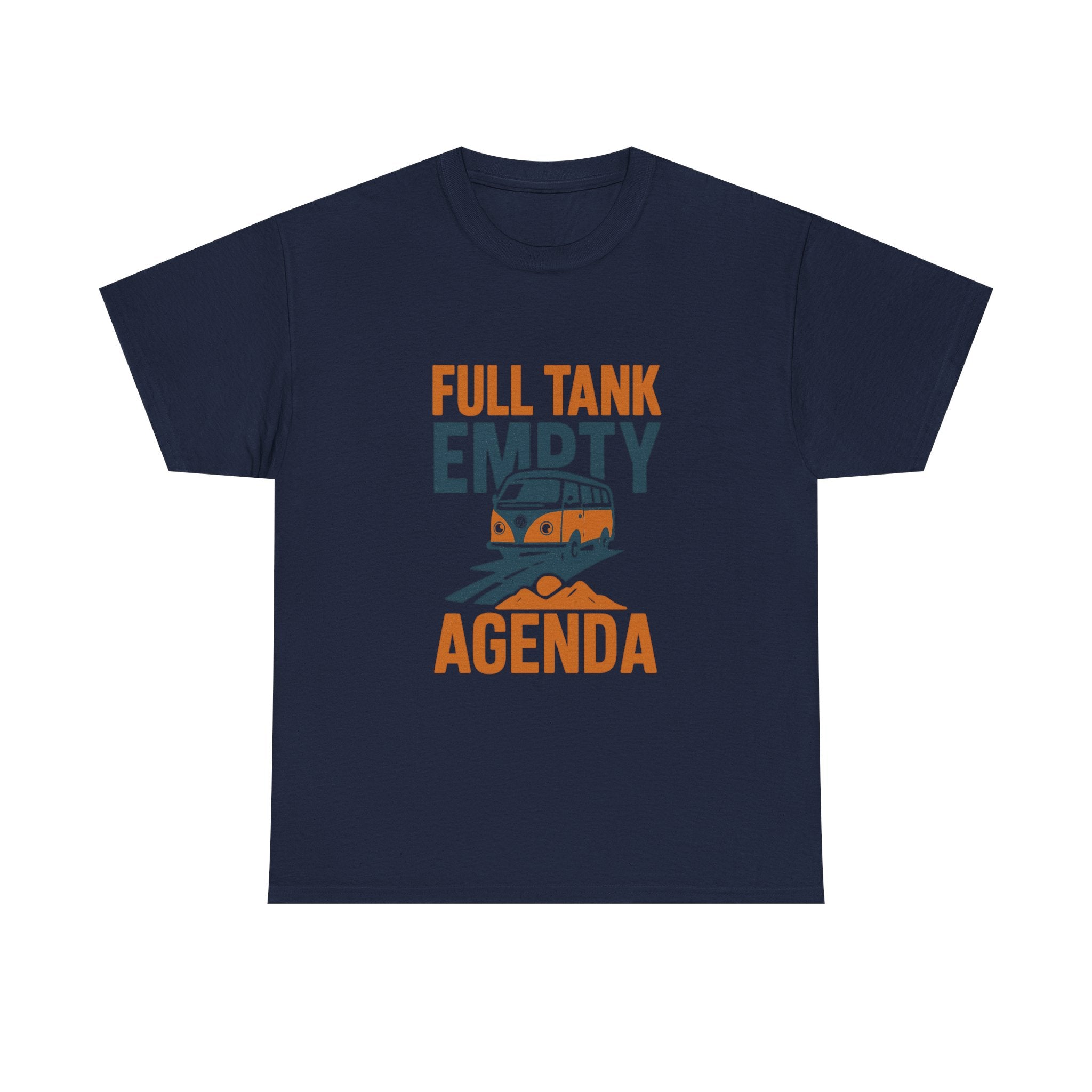 Van Life Full Tank Empty Agenda T-Shirt | Unique Gift | Graphic Tee