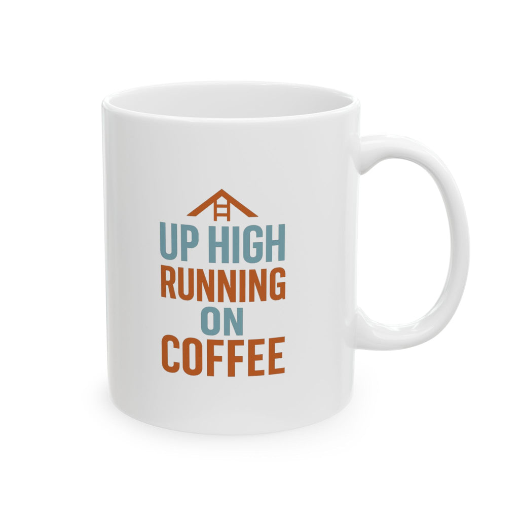 Roofer Up High And Running On Coffee Coffee Mug | Coffee Lover Gift | Ceramic Mug