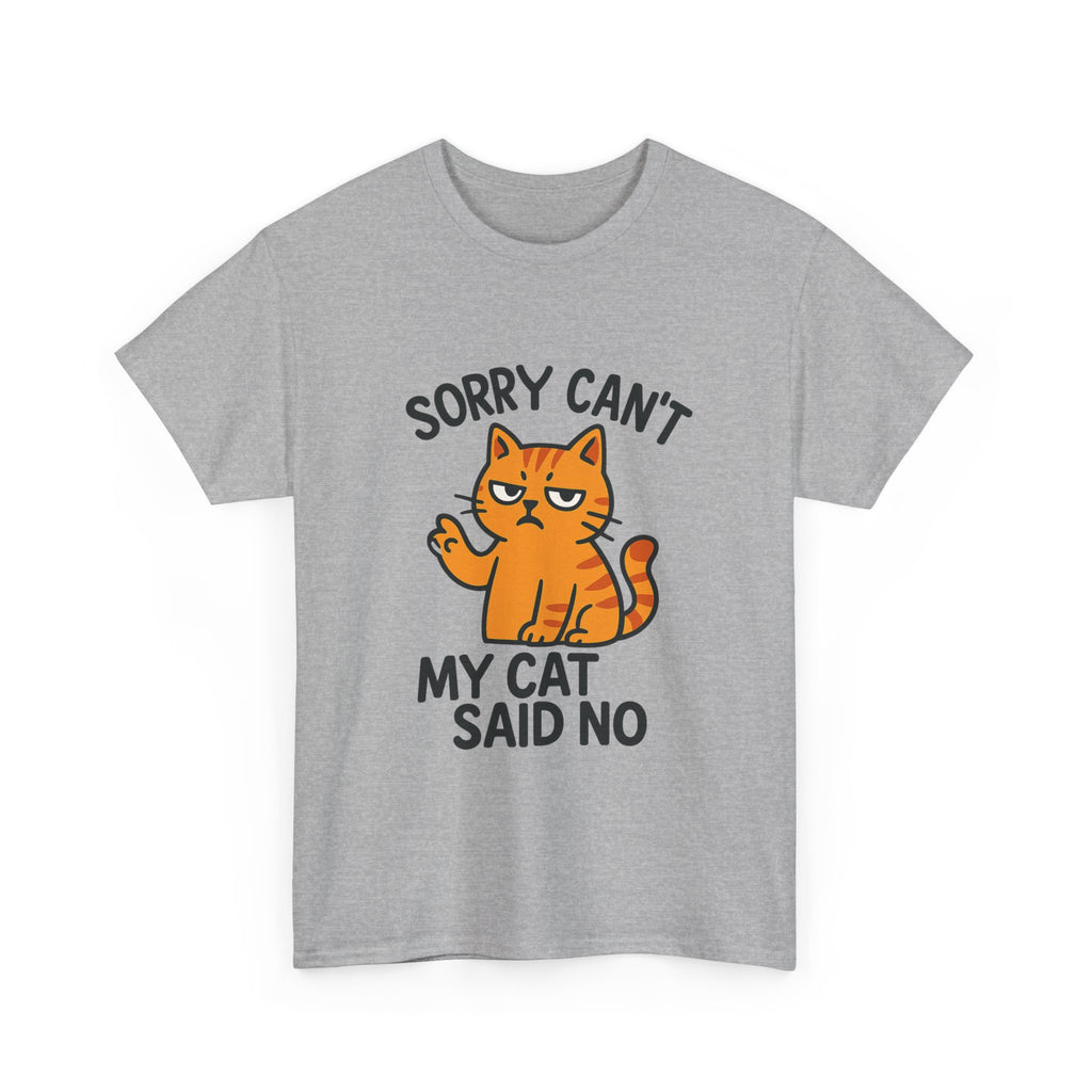 Sorry I Cant My Cat Said No T-Shirt | Funny Cat Gift | Graphic Tee
