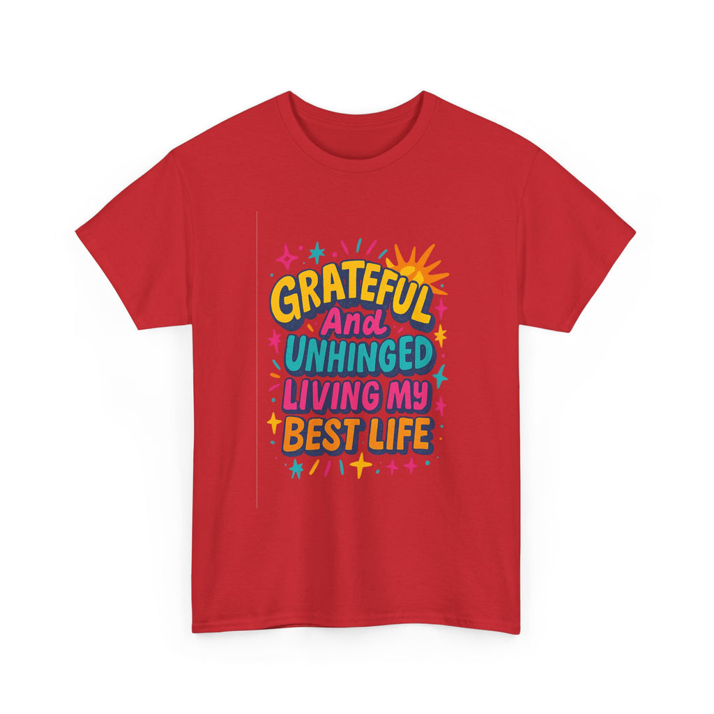 Grateful And Unhinged Living My Best Life T-Shirt | Unique Gift | Graphic Tee