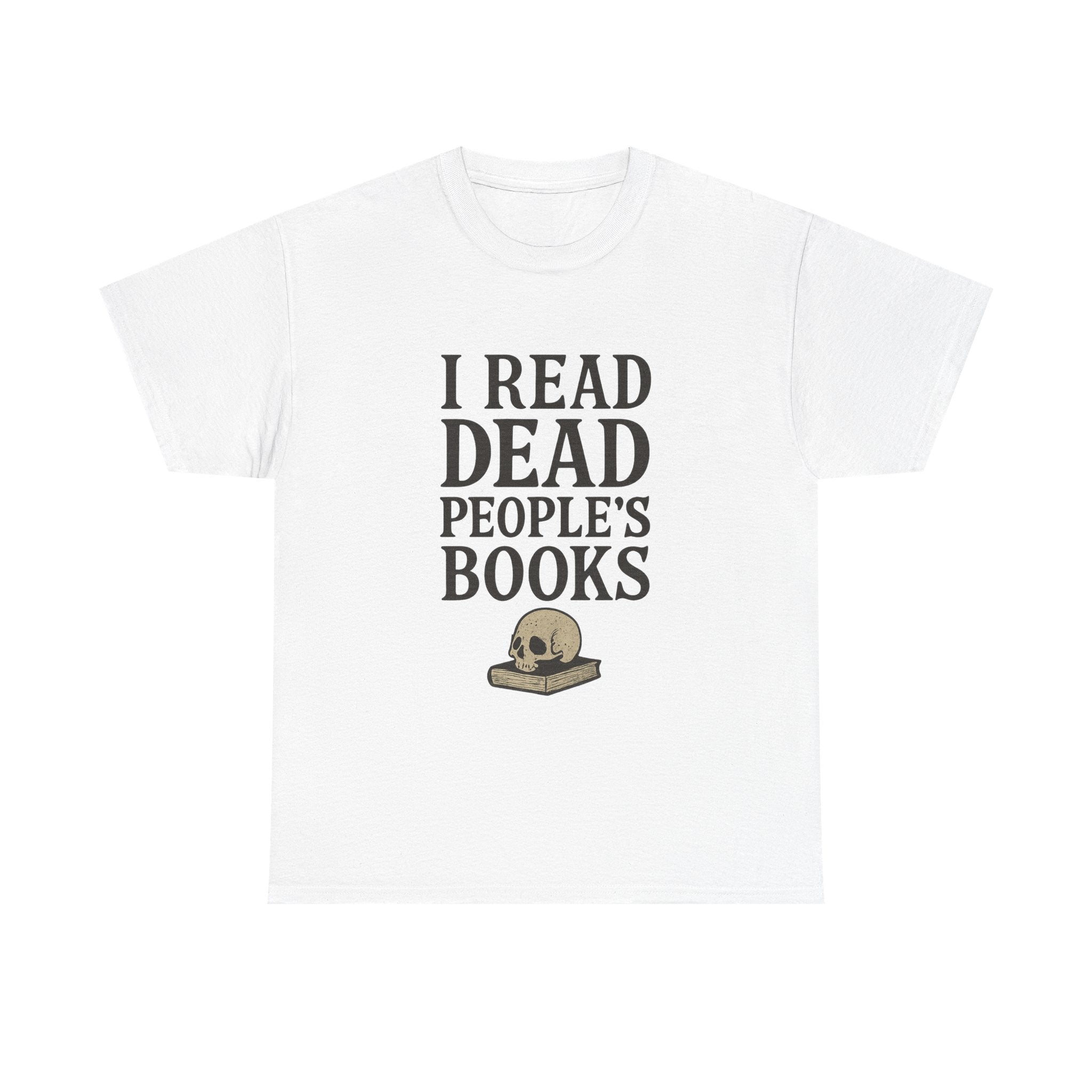 I Read Dead People Books T-Shirt | Unique Gift | Graphic Tee