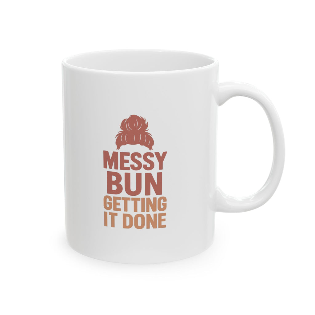 Messy Bun Getting It Done Coffee Mug | Unique Gift | Ceramic Mug