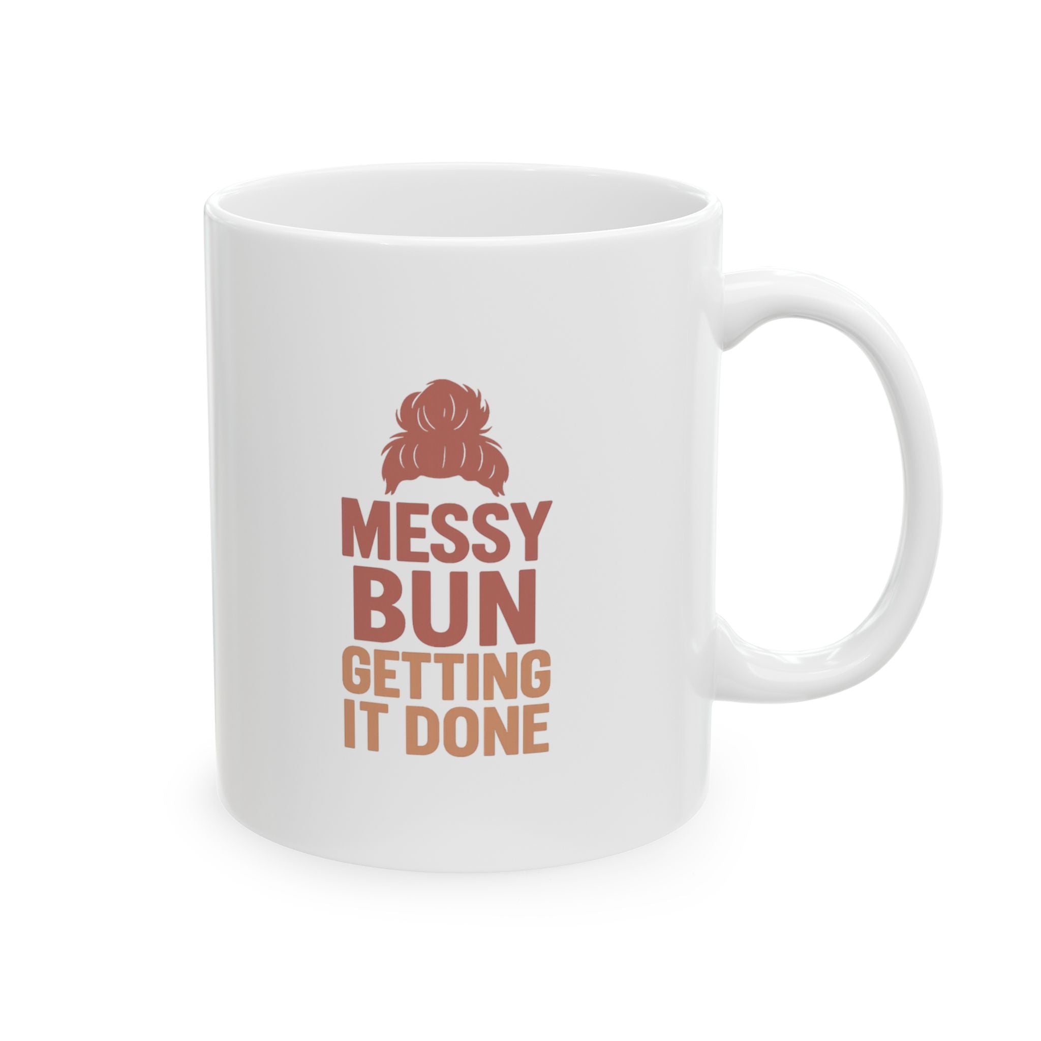 Messy Bun Getting It Done Coffee Mug | Unique Gift | Ceramic Mug
