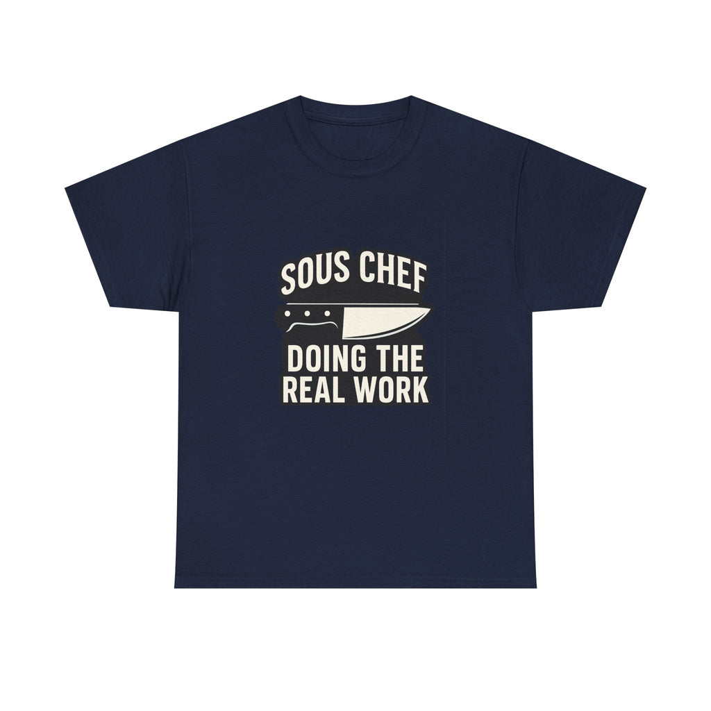 Sous Chef Doing The Real Work T-Shirt | Chef Gift | Graphic Tee