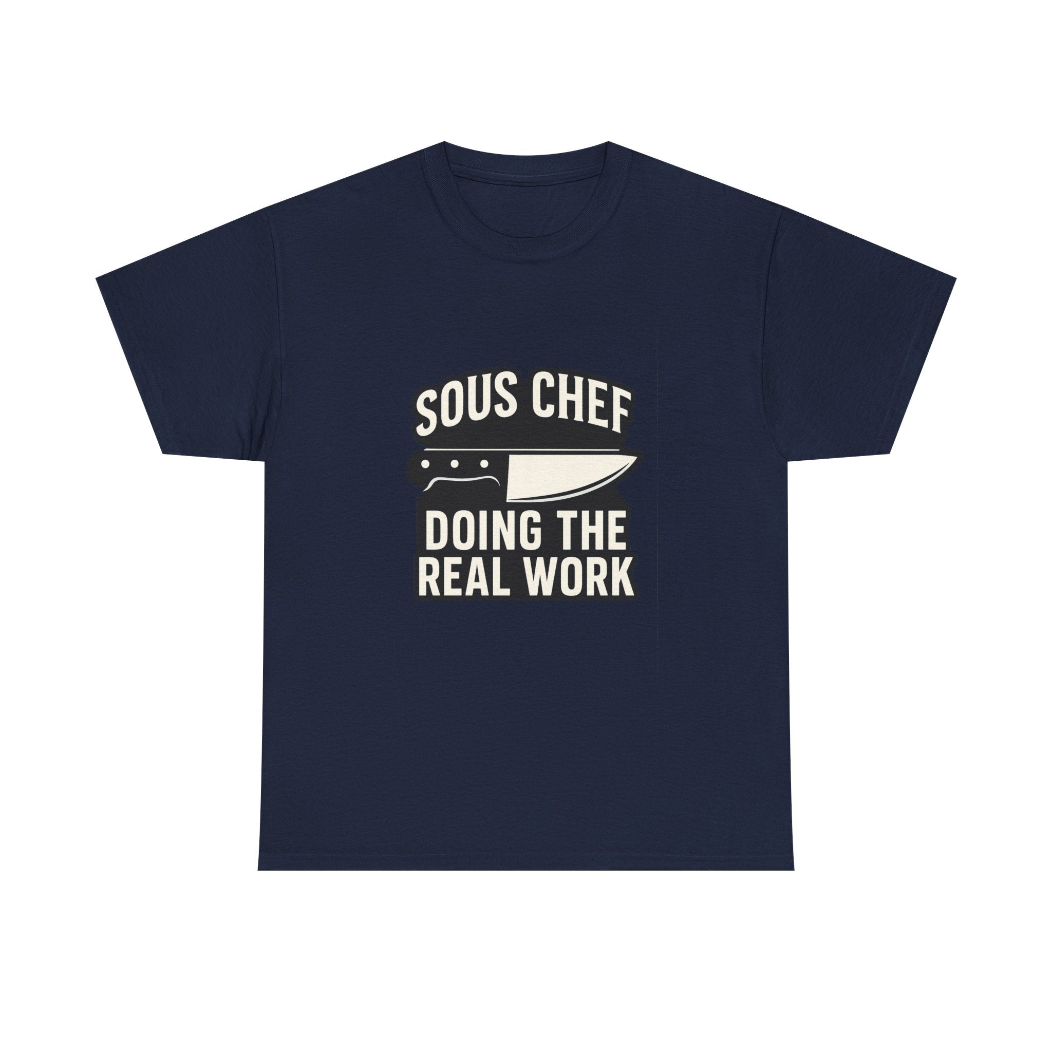 Sous Chef Doing The Real Work T-Shirt | Chef Gift | Graphic Tee