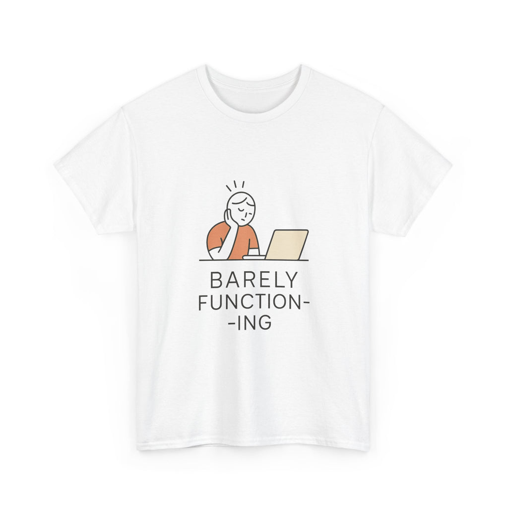Barely Functioning Today Tomorrow Unclear T-Shirt | Funny Humor Gift | Graphic Tee