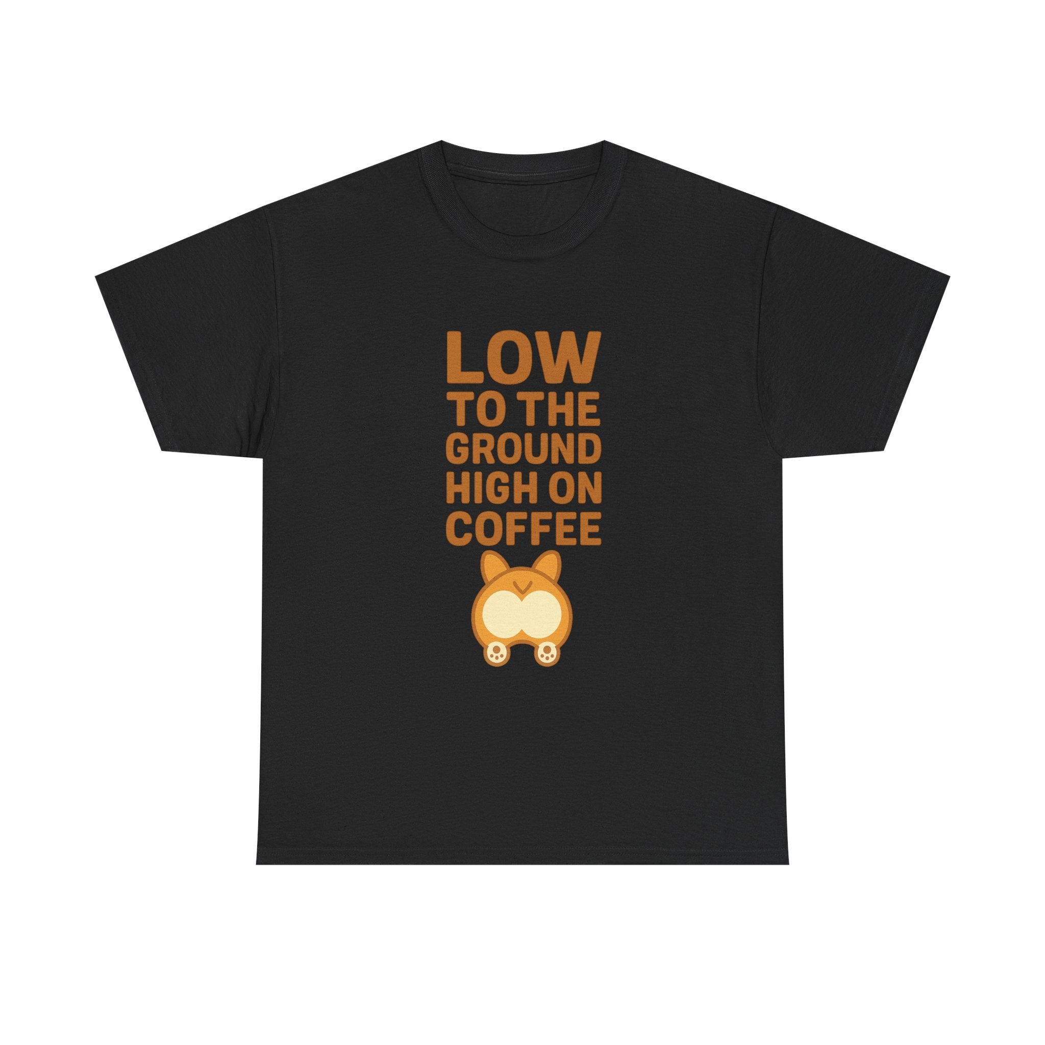 Corgi Dad Low To The Ground High On Coffee T-Shirt | Gift for Dad | Graphic Tee