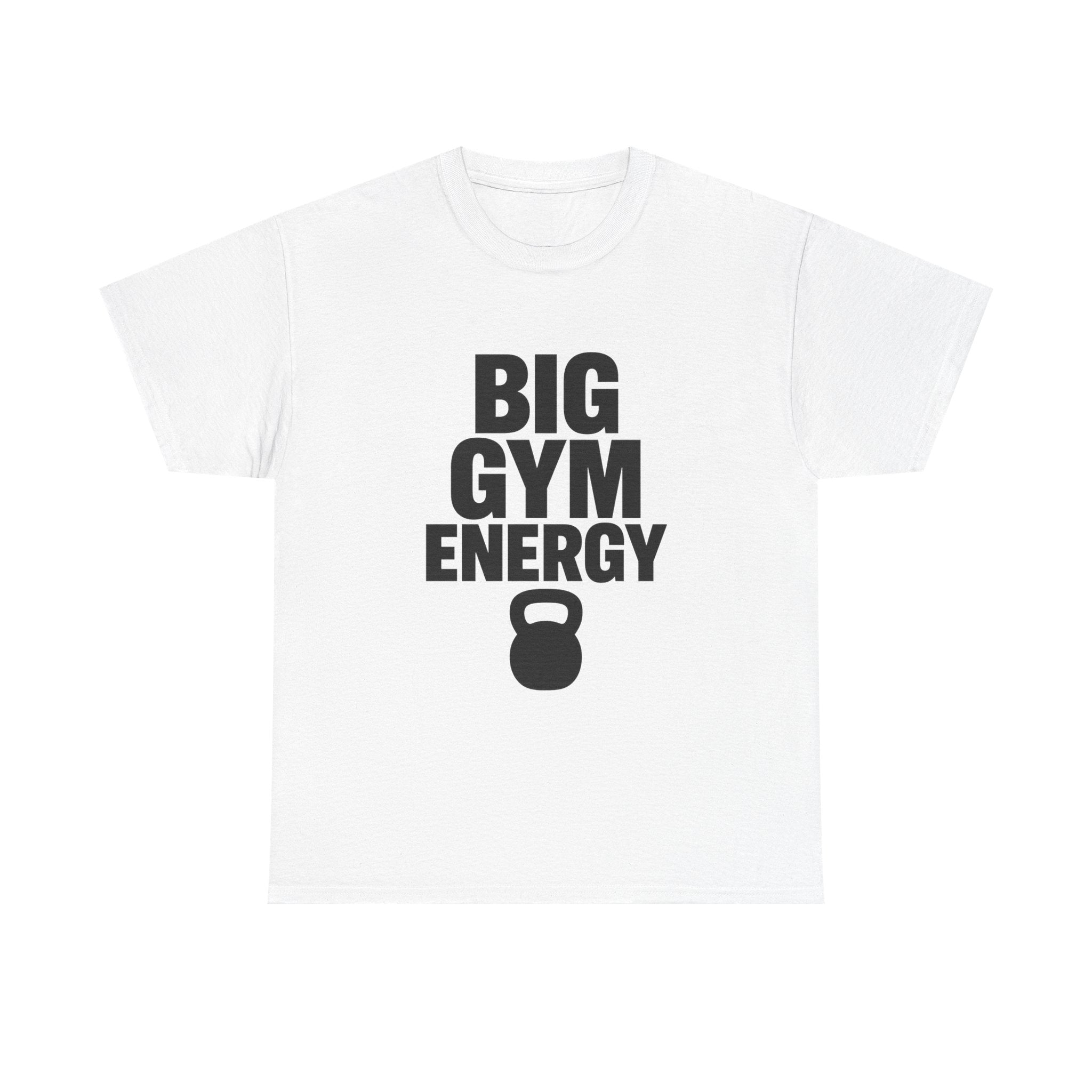 Big Gym Energy T-Shirt | Unique Gift | Graphic Tee