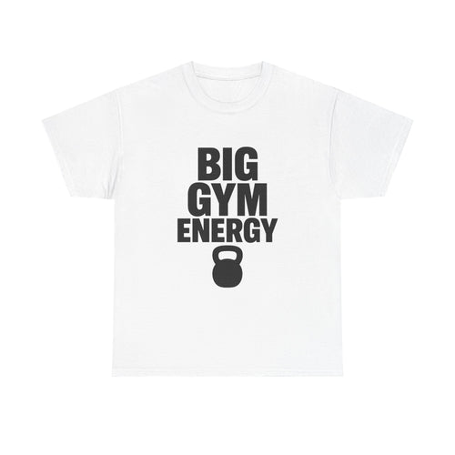 Big Gym Energy T-Shirt | Unique Gift | Graphic Tee