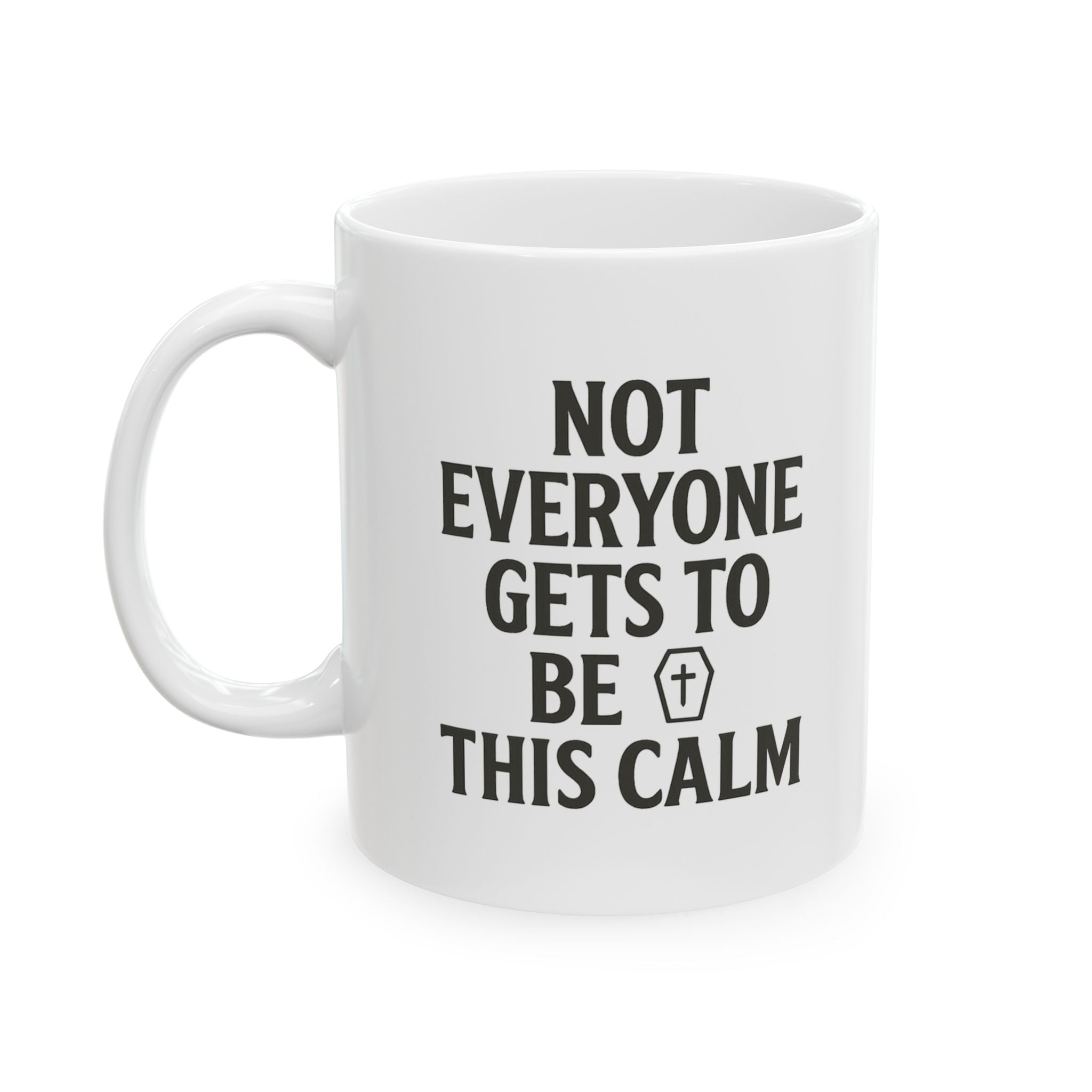Funeral Director Not Everyone Gets To Be This Calm Coffee Mug | Unique Gift | Ceramic Mug