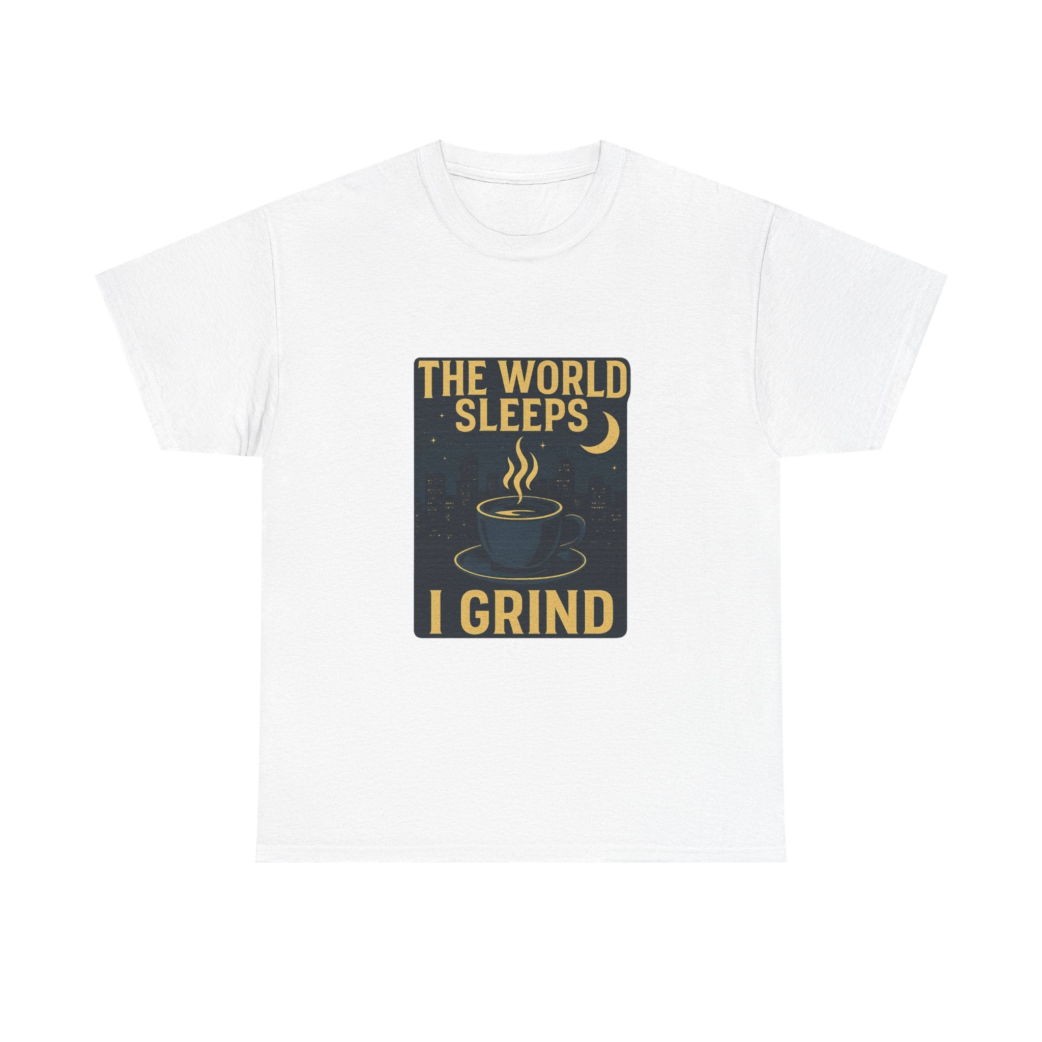 Night Shift Worker The World Sleeps I Grind T-Shirt