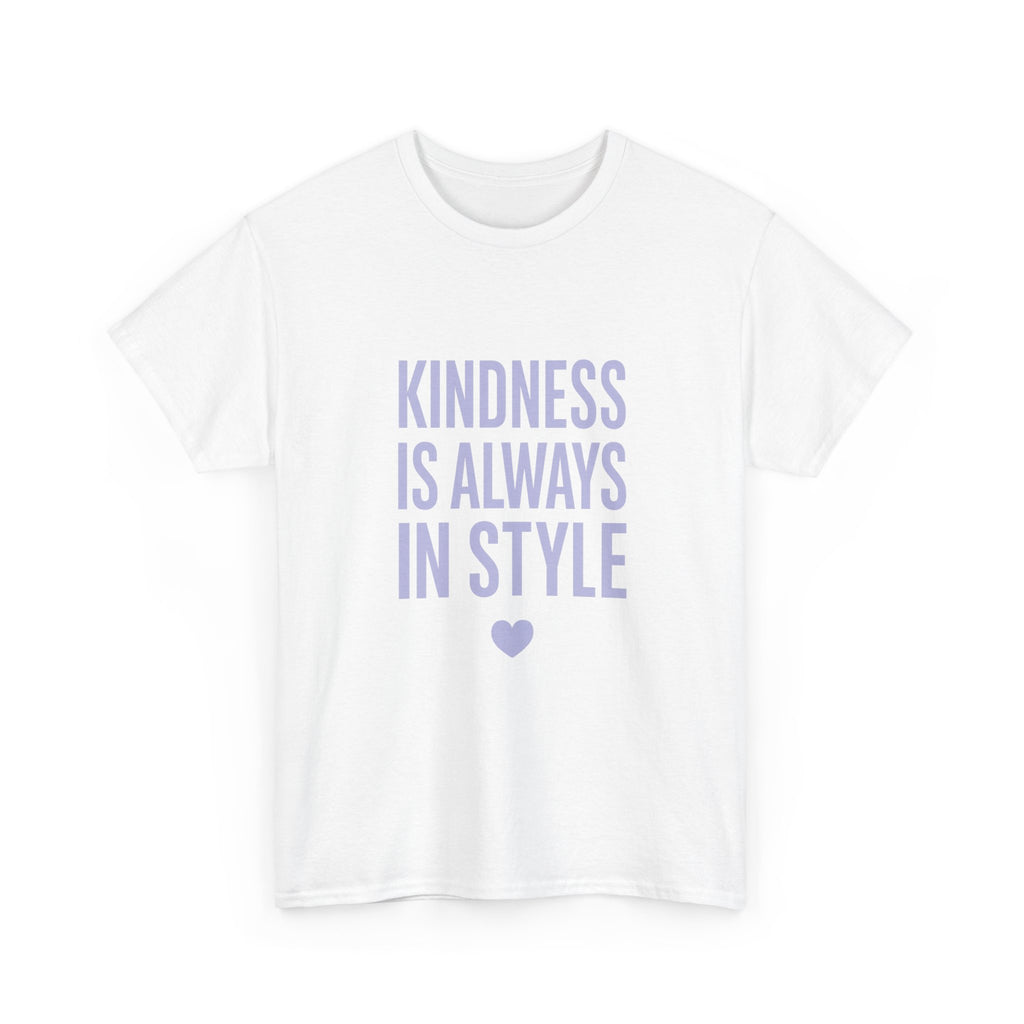 Kindness Is Always in Style T-Shirt | Unique Gift | Graphic Tee