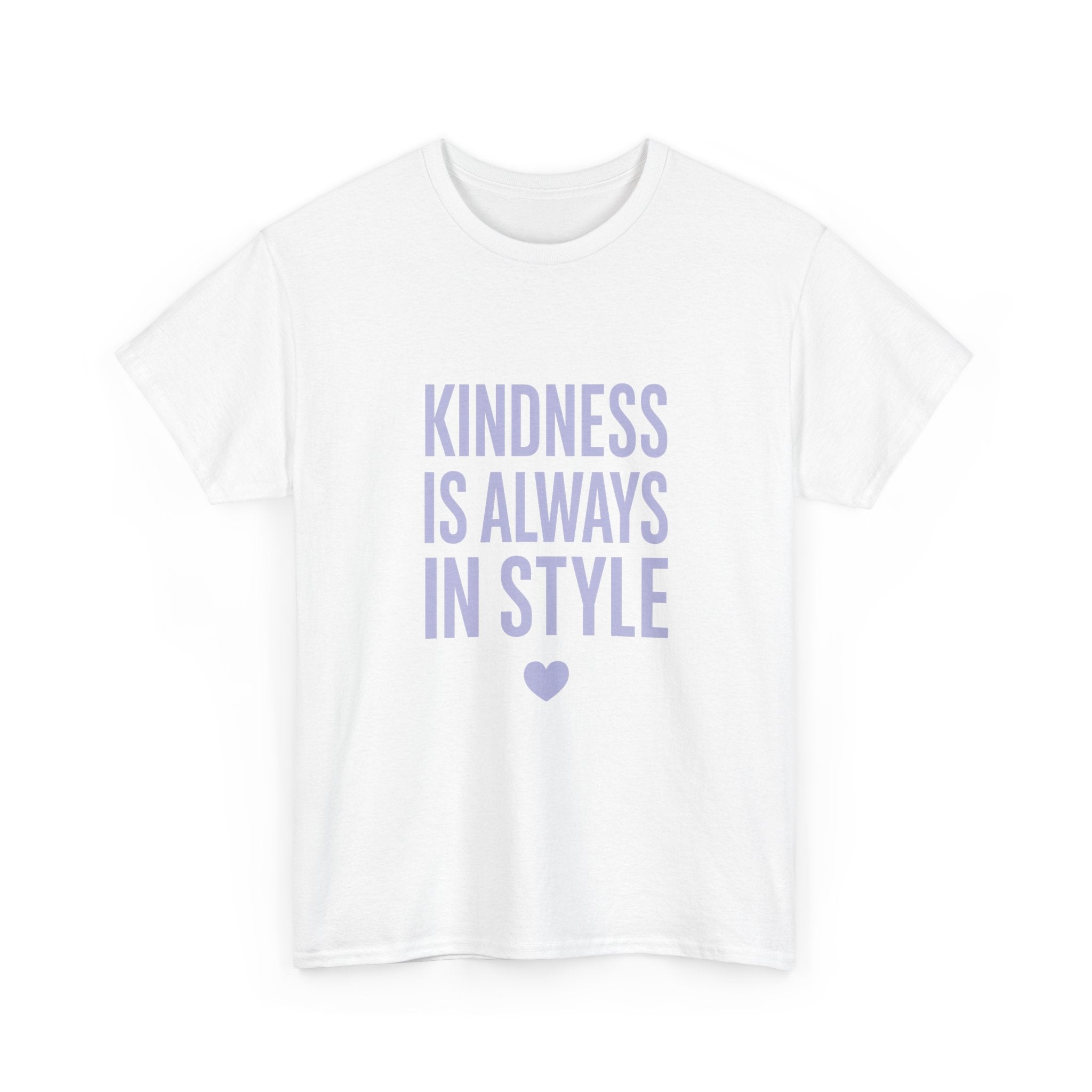Kindness Is Always in Style T-Shirt | Unique Gift | Graphic Tee