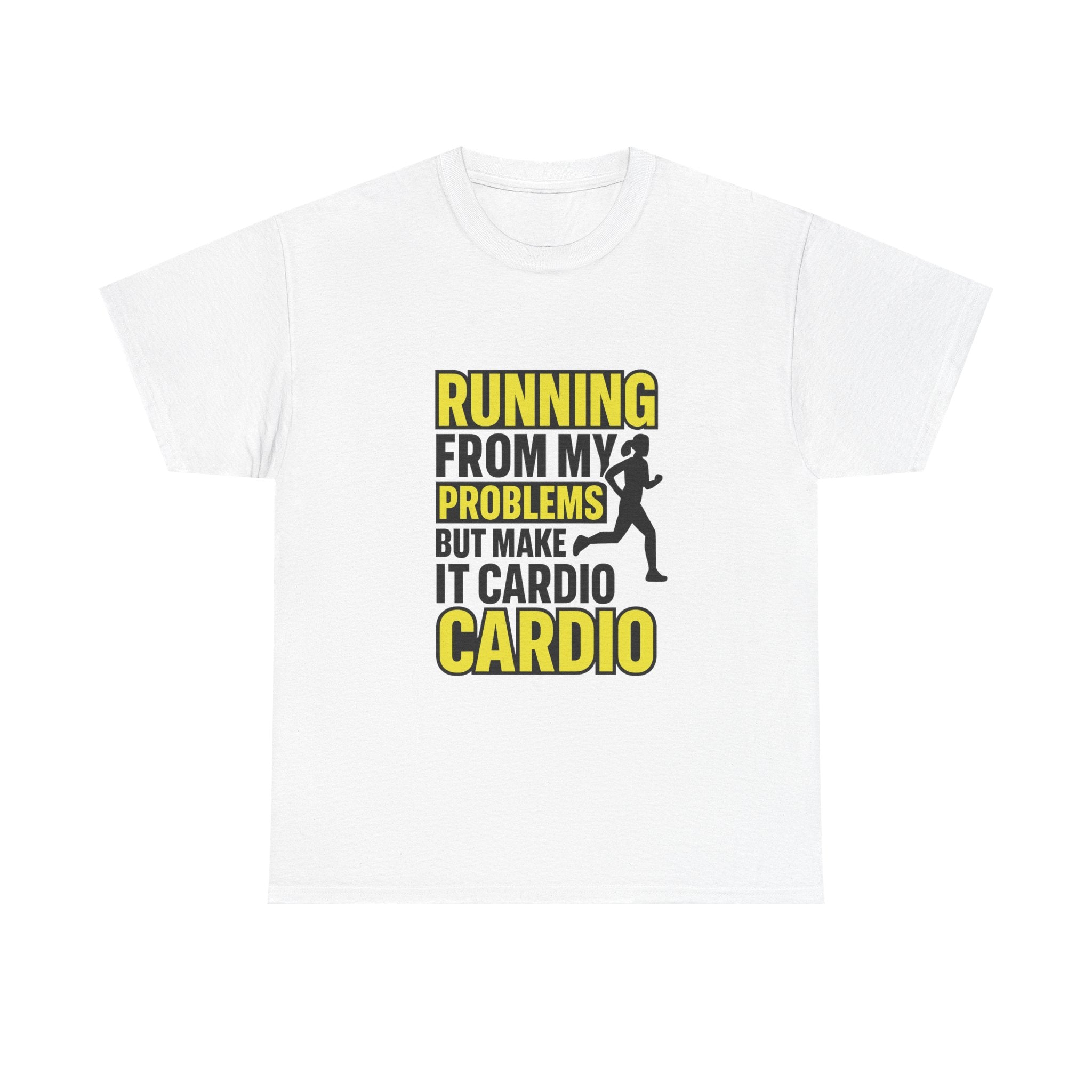 Running From My Problems But Make It Cardio T-Shirt | Unique Gift | Graphic Tee