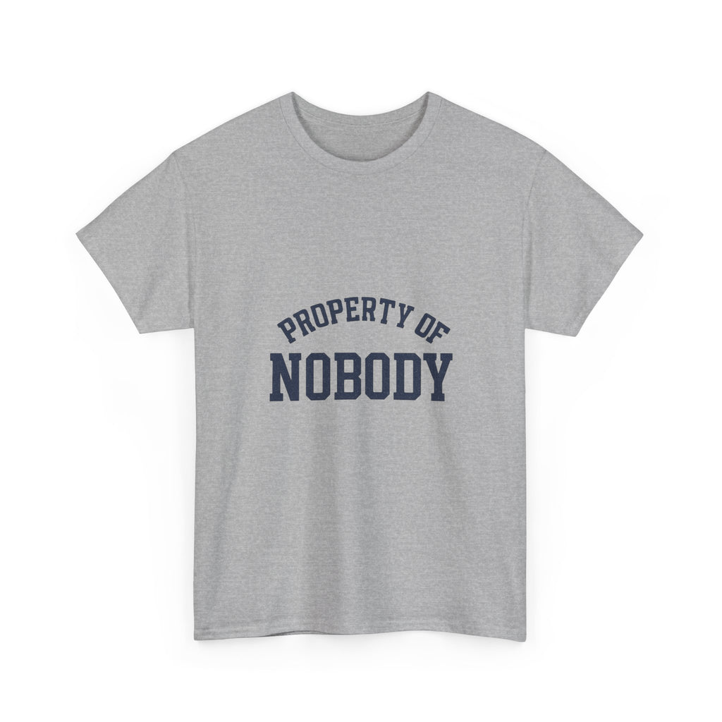Property Of Nobody Motivational T-Shirt | Unique Gift | Graphic Tee
