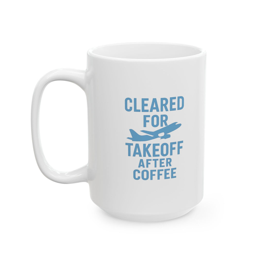 Pilot Cleared For Takeoff After Coffee Coffee Mug | Coffee Lover Gift | Ceramic Mug