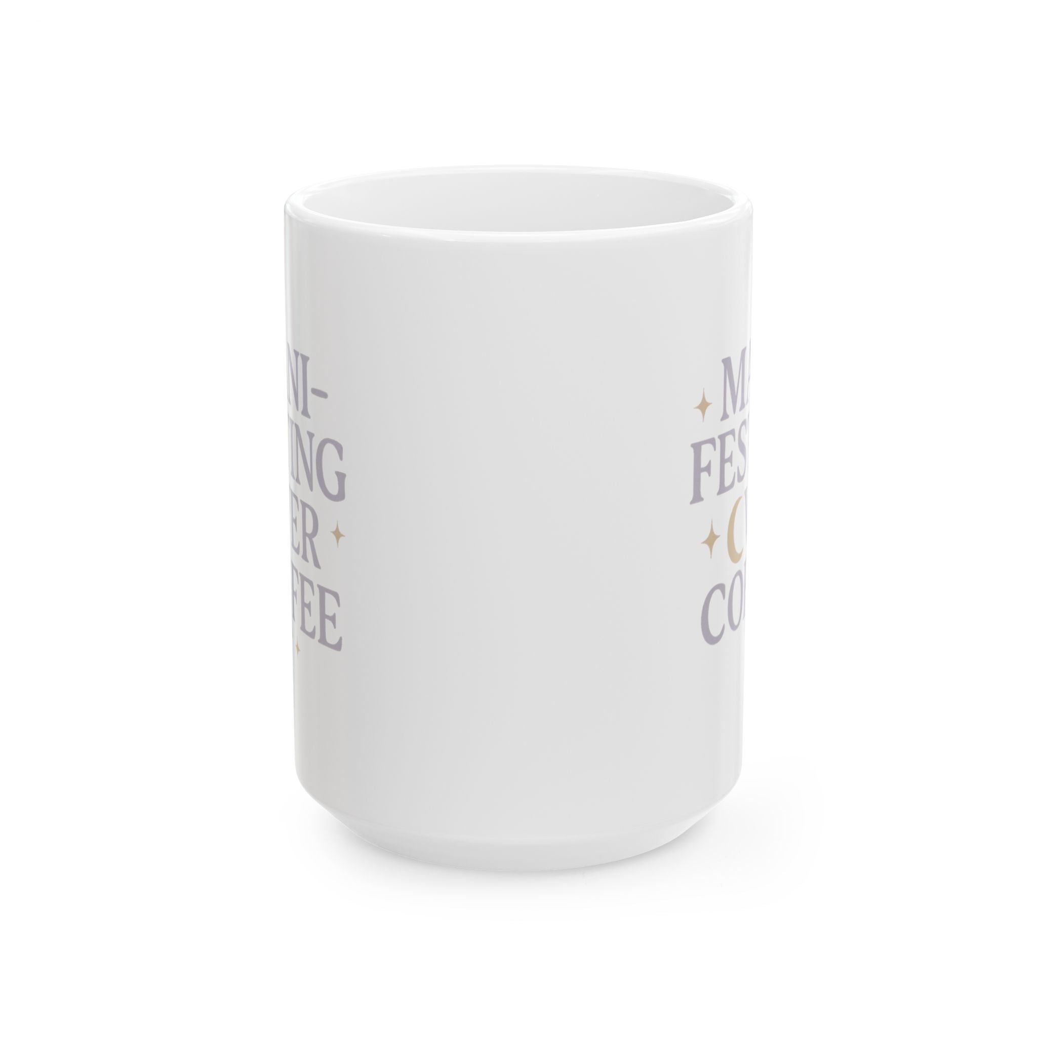Manifesting It Over My Morning Cup Coffee Mug | Unique Gift | Ceramic Mug