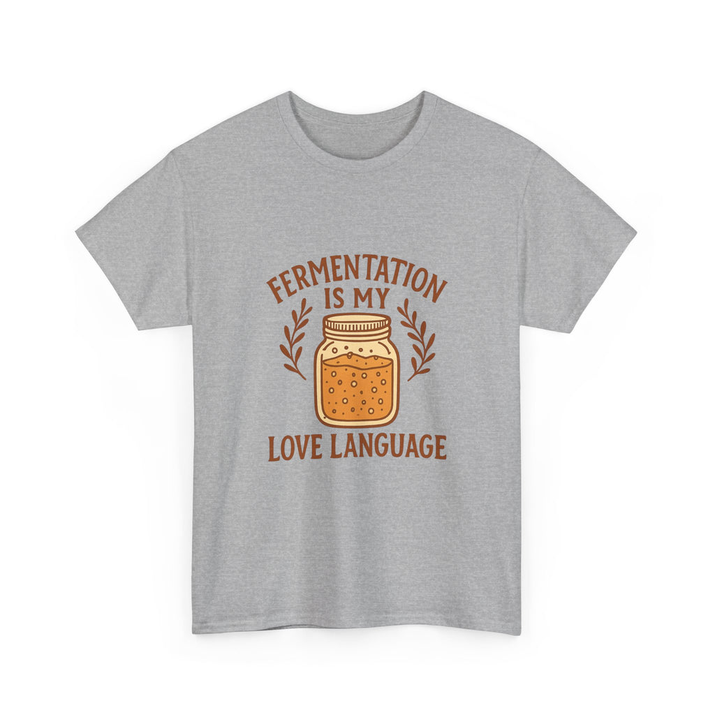 Fermentation Is My Love Language T-Shirt | Unique Gift | Graphic Tee
