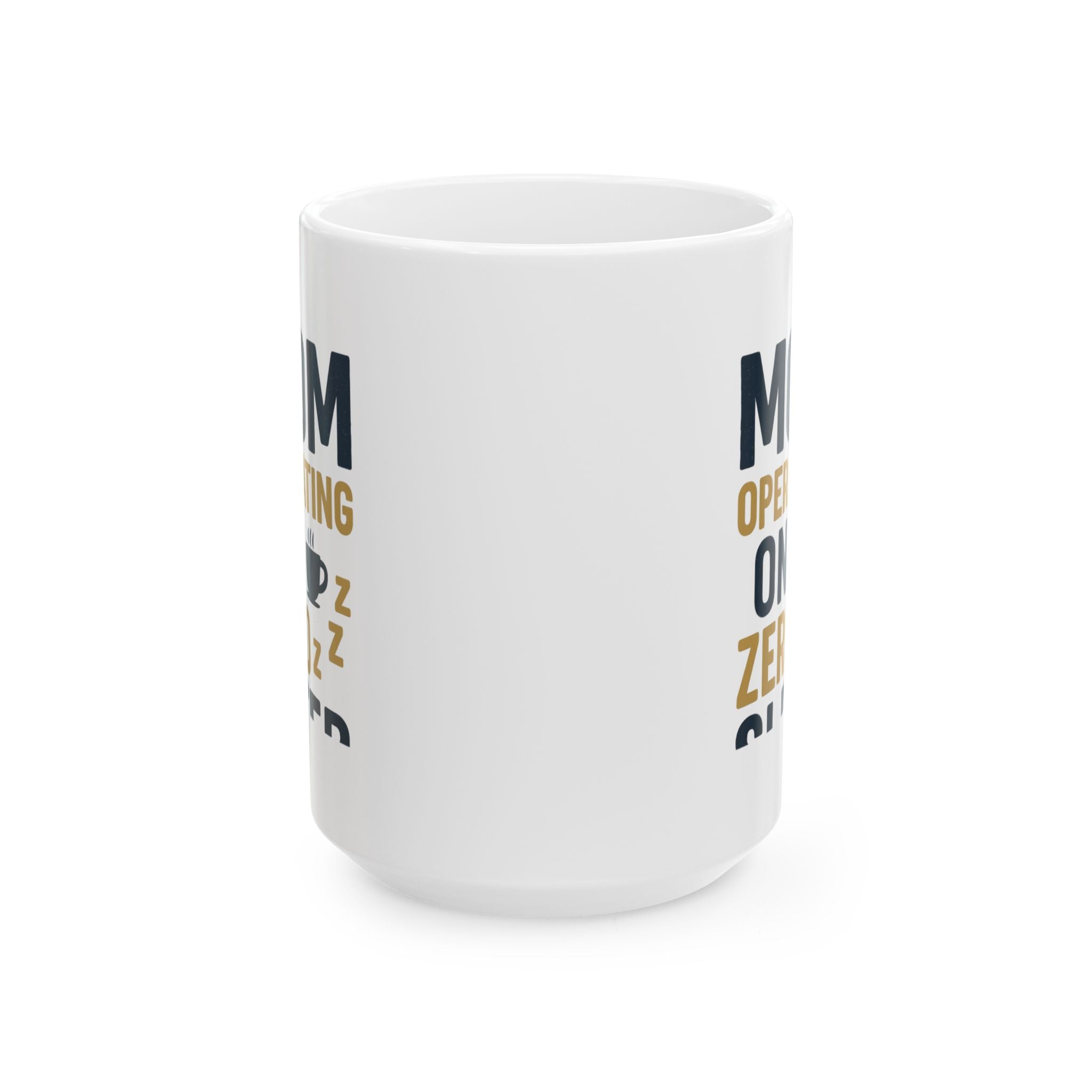 Mom Operating on Zero Sleep Coffee Mug | Gift for Mom | Ceramic Mug