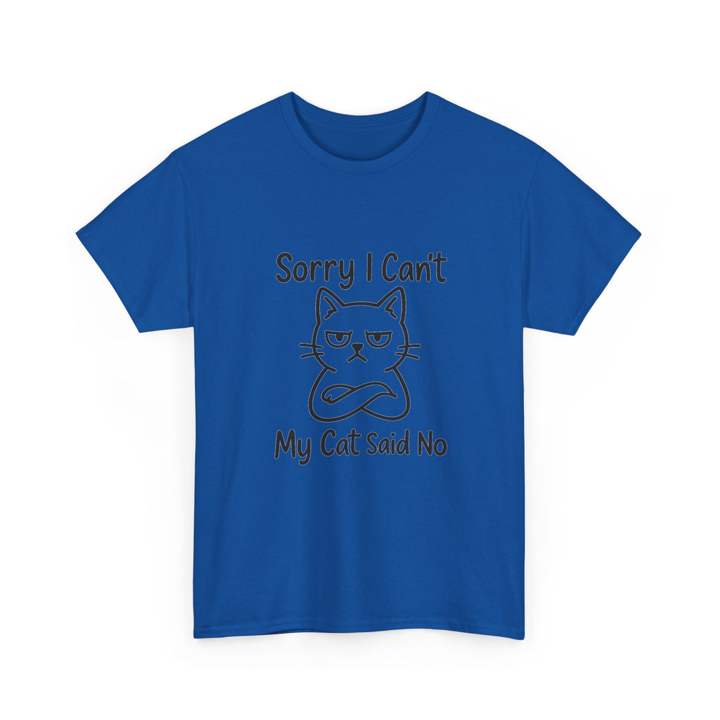 Sorry I Cant My Cat Said No Funny T-Shirt | Cat Lover Gift | Graphic Tee