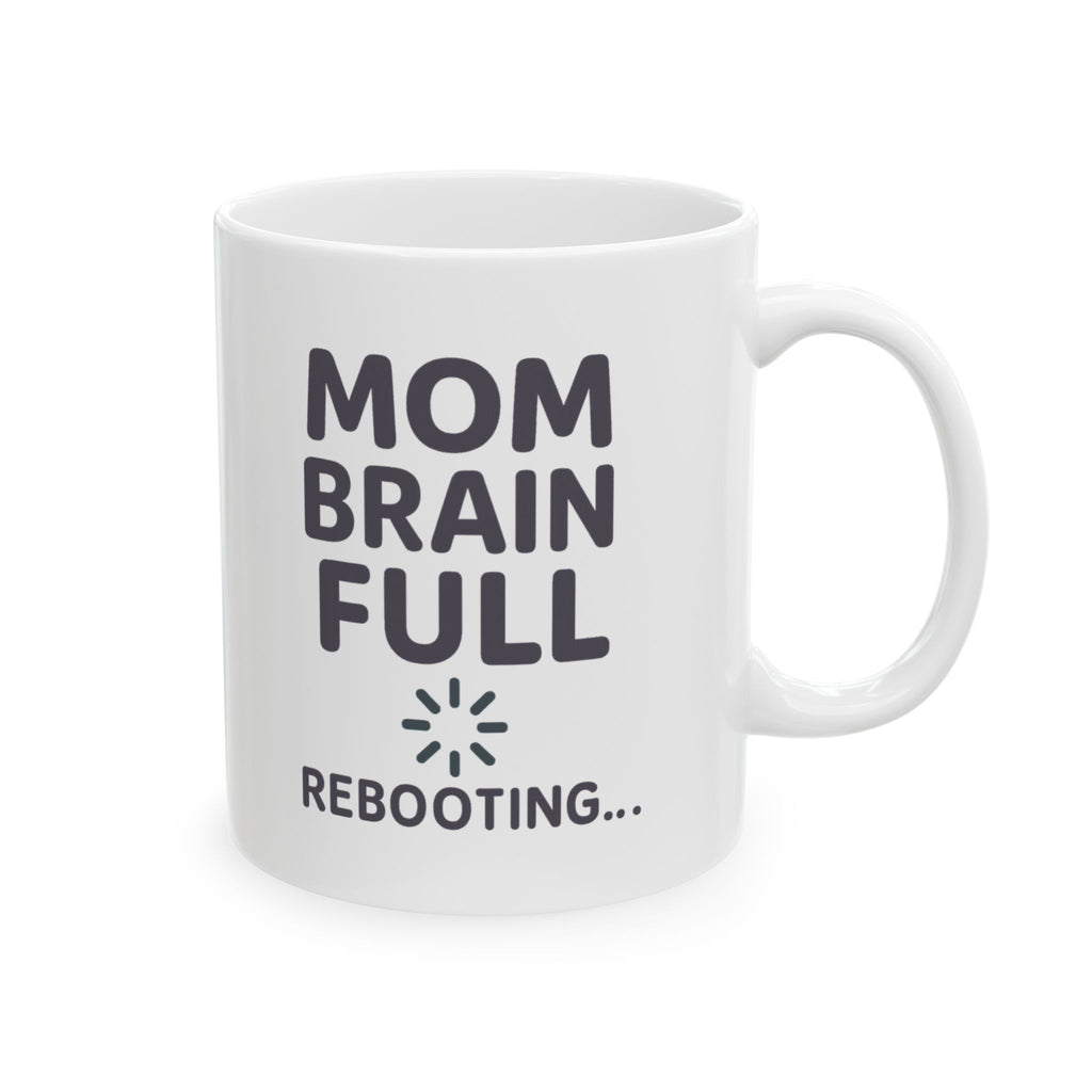 Mom Brain Full Please Reboot Coffee Mug | Gift for Mom | Ceramic Mug