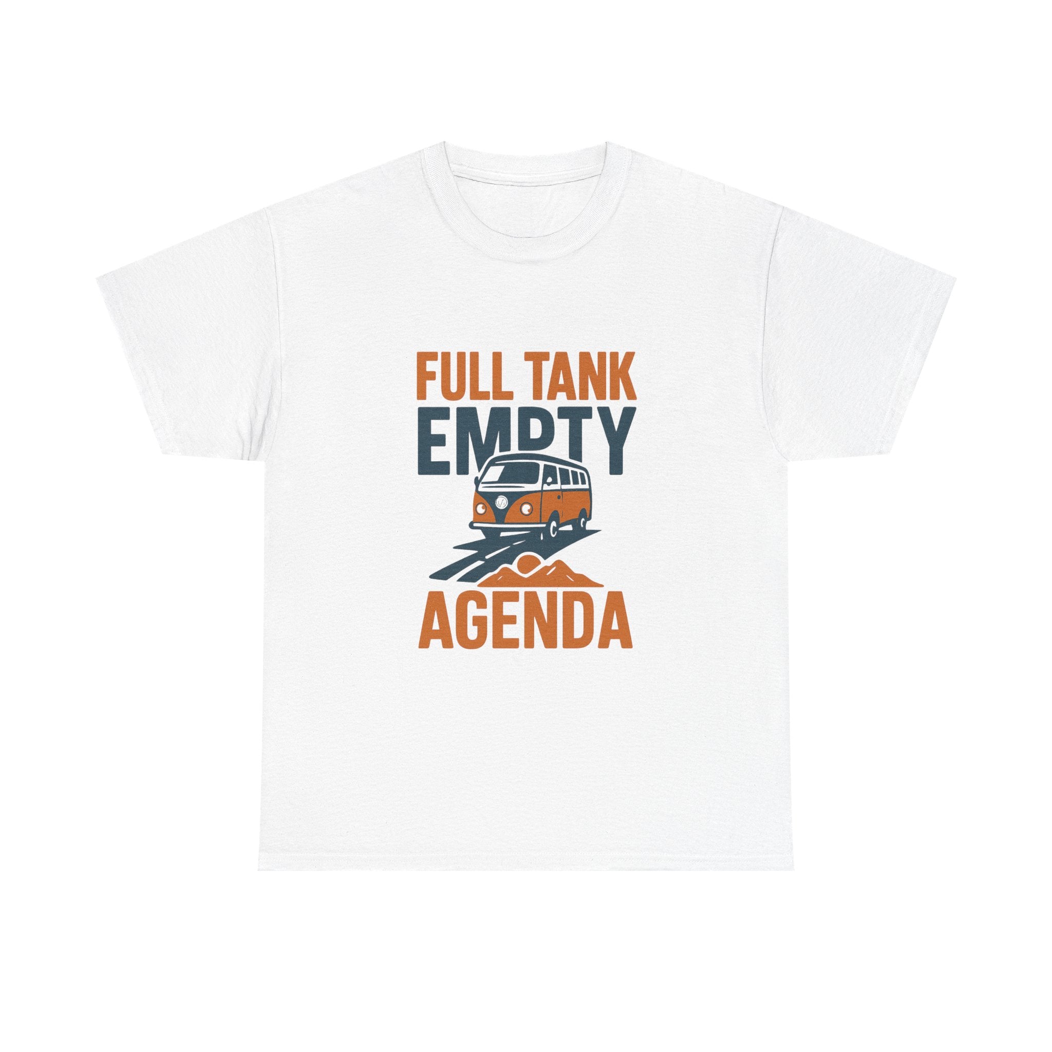 Van Life Full Tank Empty Agenda T-Shirt | Unique Gift | Graphic Tee