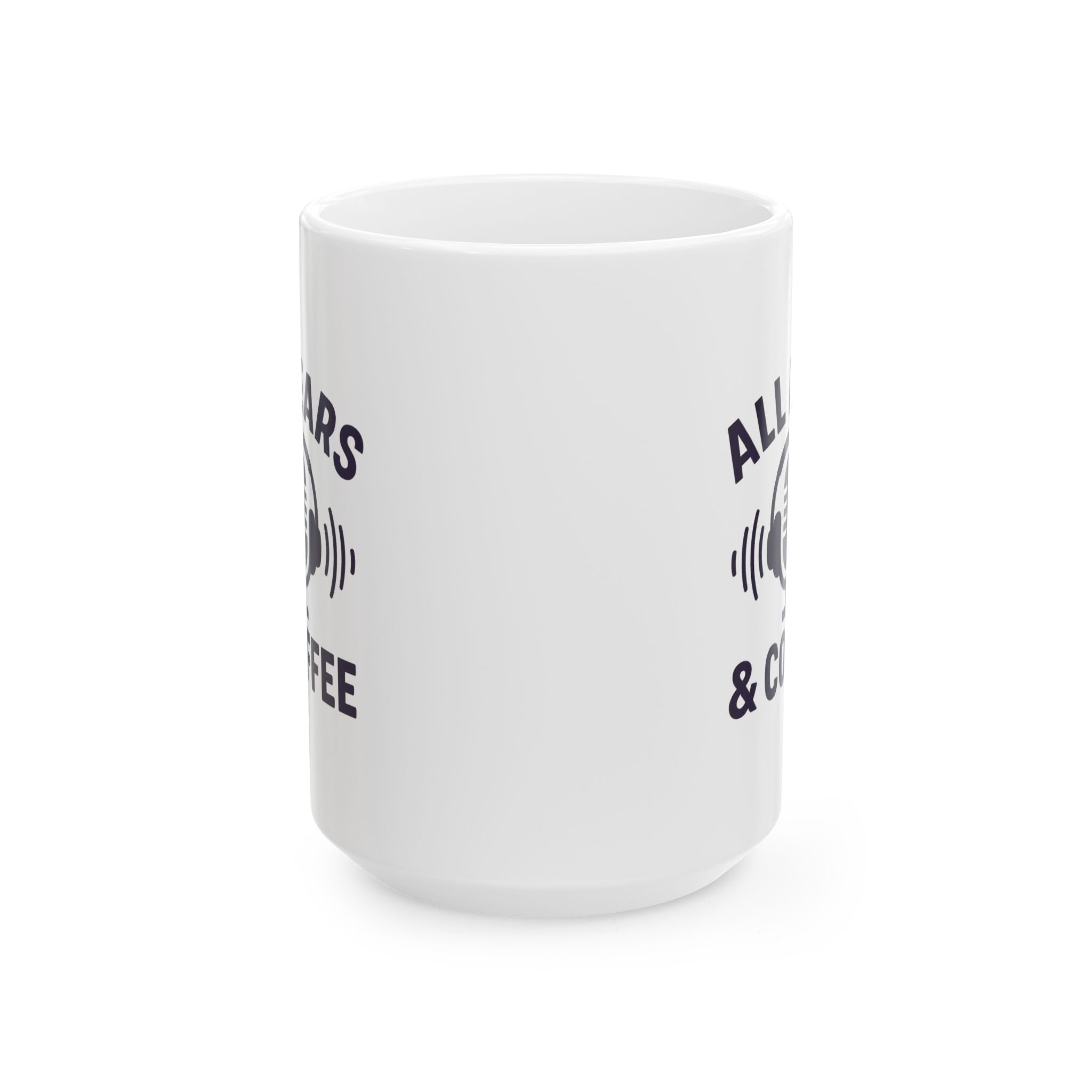 Podcast Host All Ears And Coffee Coffee Mug | Coffee Lover Gift | Ceramic Mug