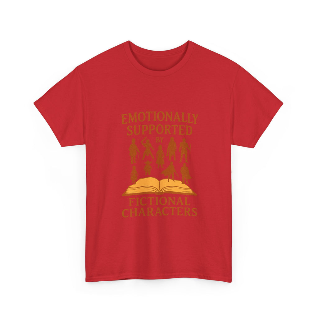 Emotionally Supported By Fictional Characters T-Shirt | Unique Gift | Graphic Tee
