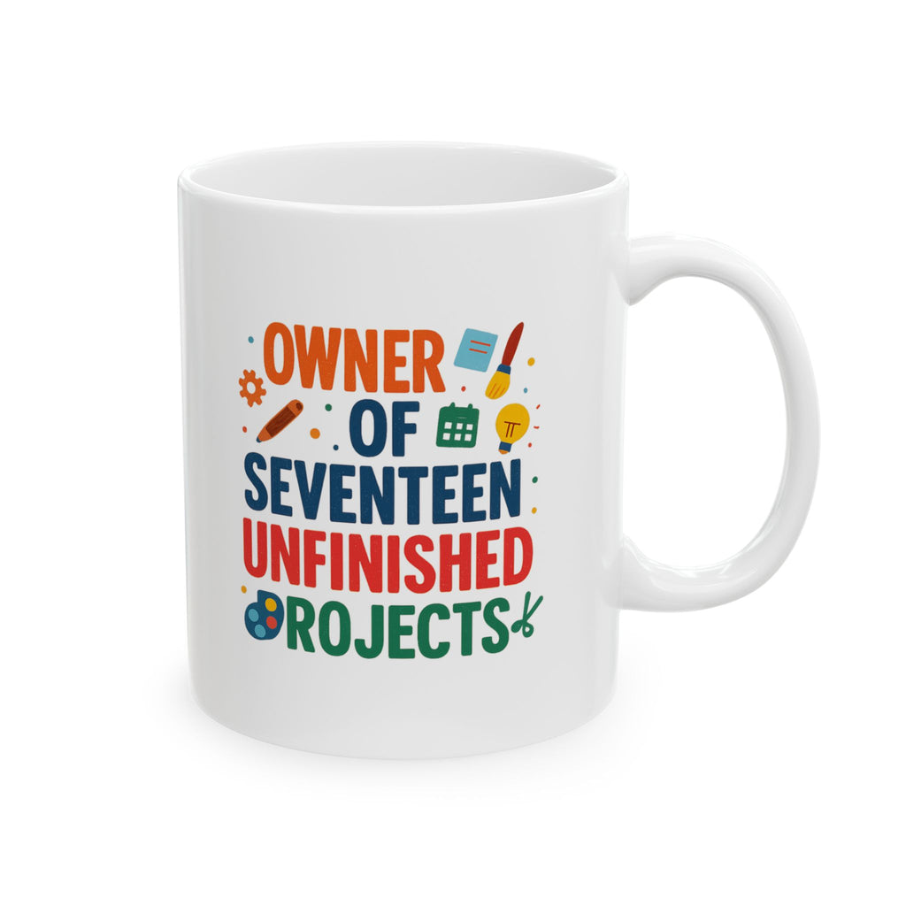 ADHD Owner Of Seventeen Unfinished Projects Coffee Mug | ADHD Awareness Gift | Ceramic Mug
