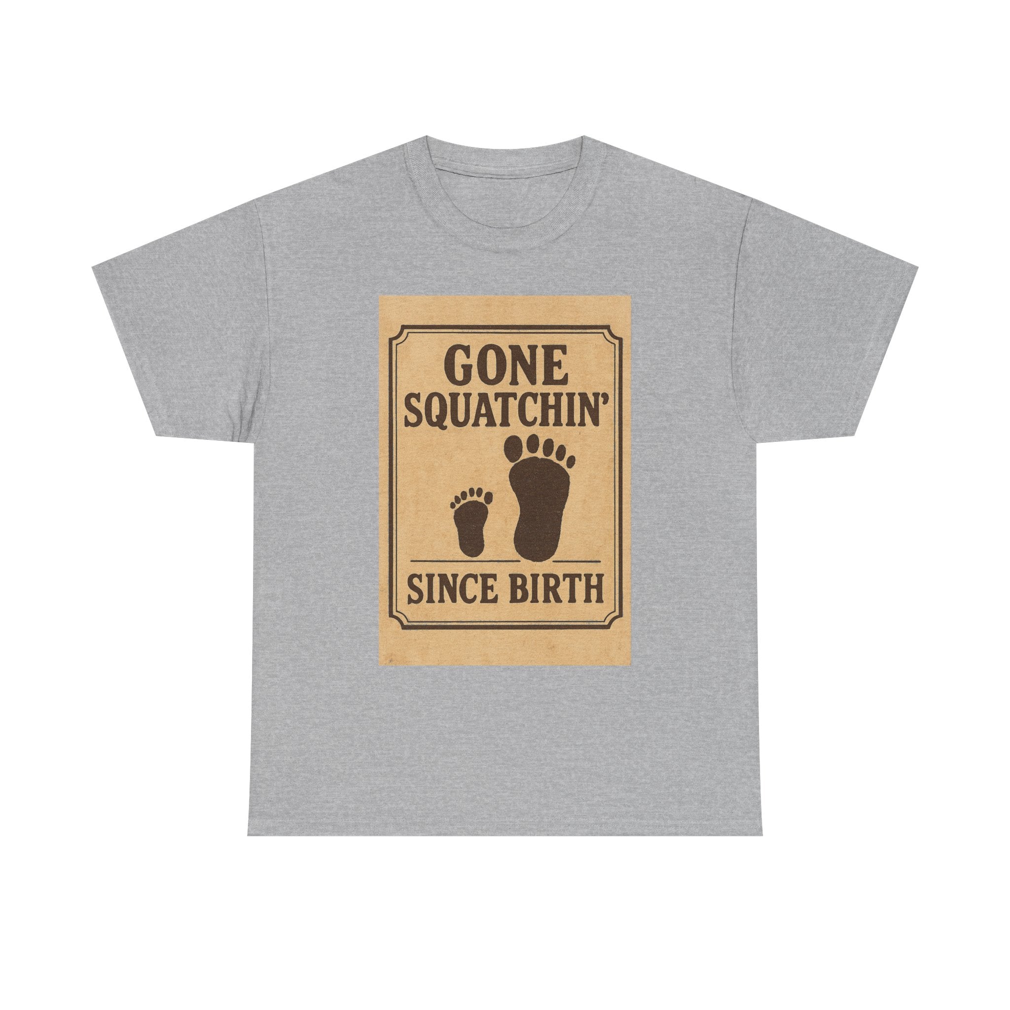 Gone Squatchin Since Birth T-Shirt | Unique Gift | Graphic Tee