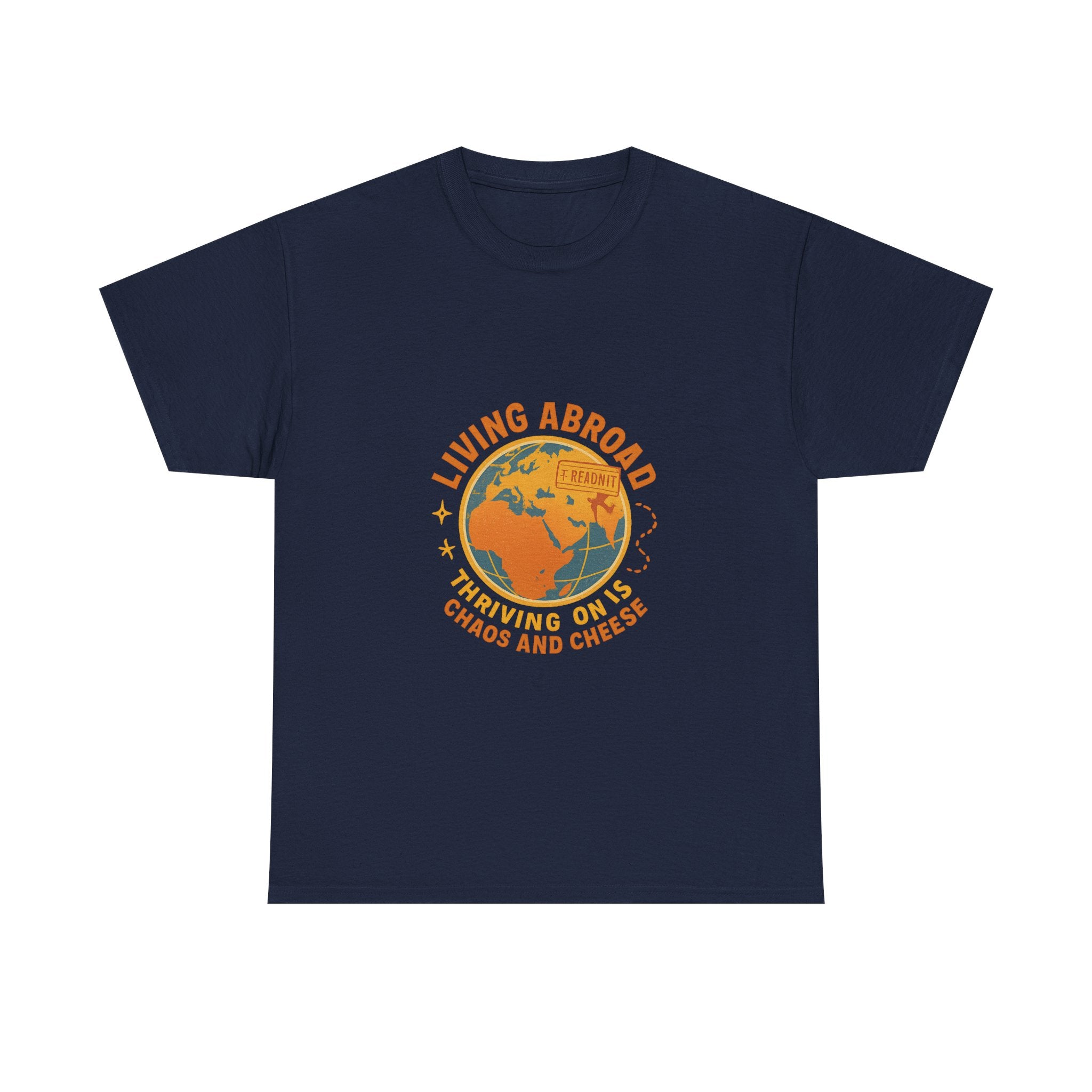 Expat Living Abroad Thriving On Chaos And Cheese T-Shirt